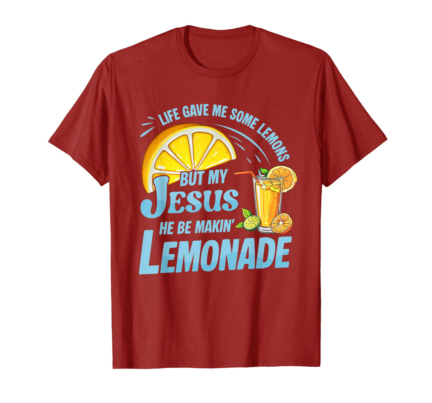 Life Gave Me Some Lemons But My Jesus He Be Making Lemonade T-Shirt
