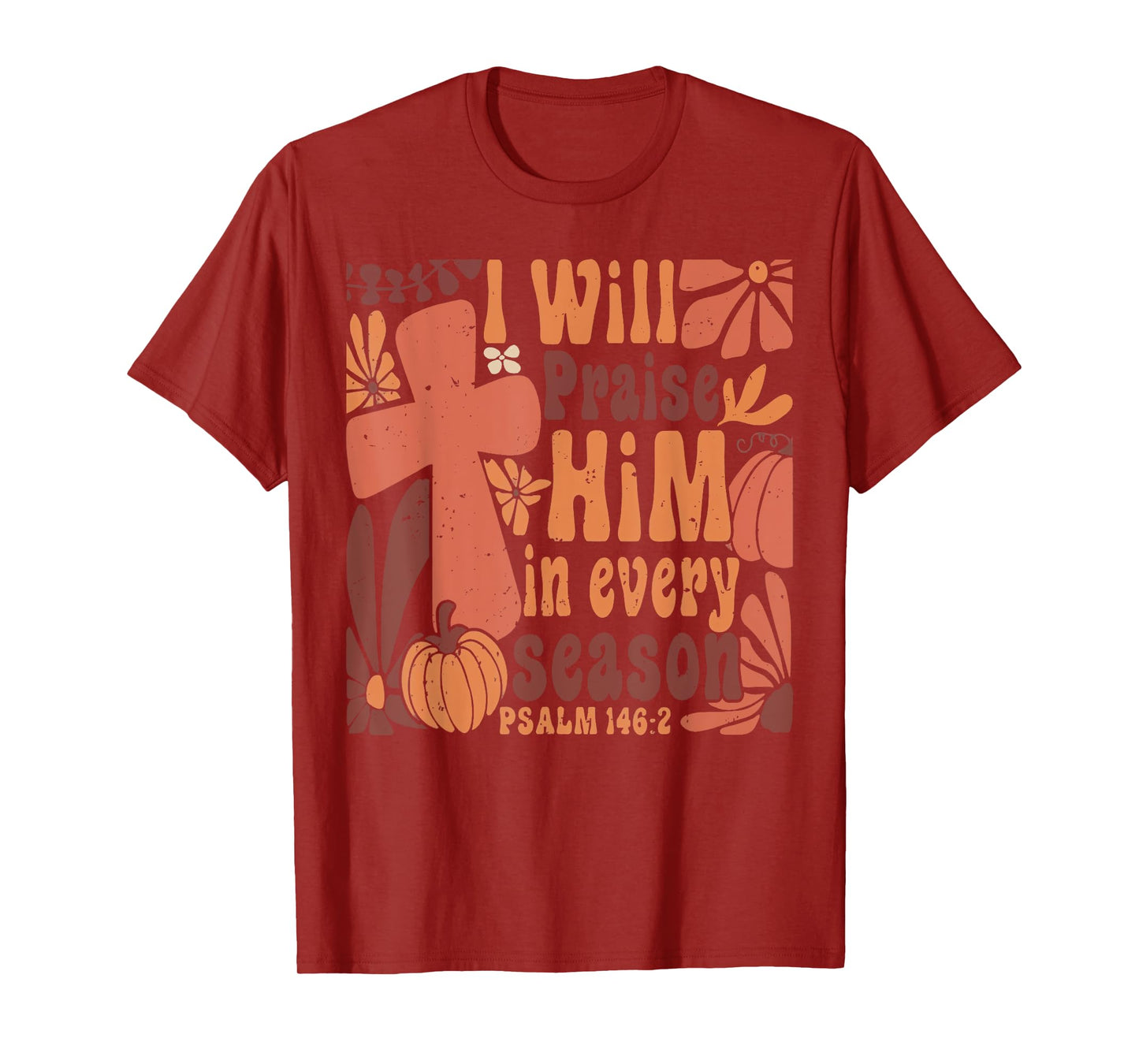 I Will Praise Him in Every Season Pumpkin Autumn Fall Jesus T-Shirt