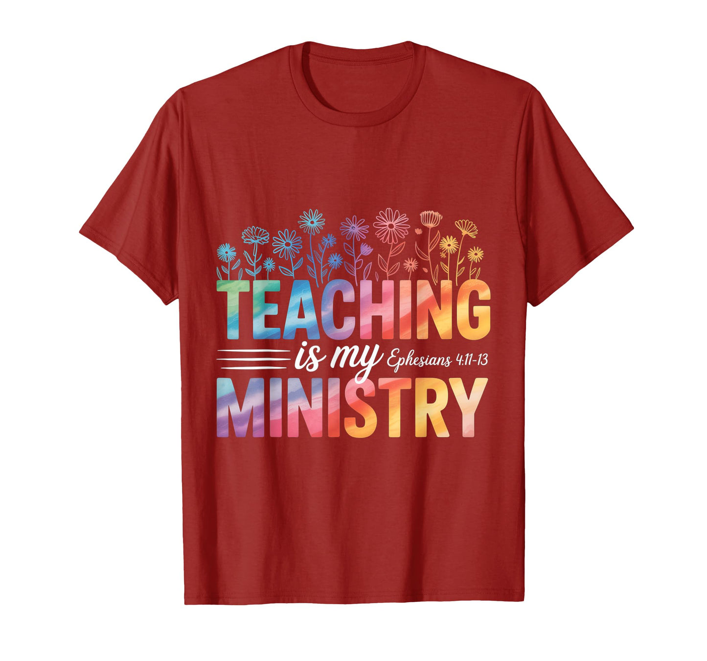 Teaching is My Ministry Ephesians Floral Faith for Teachers T-Shirt