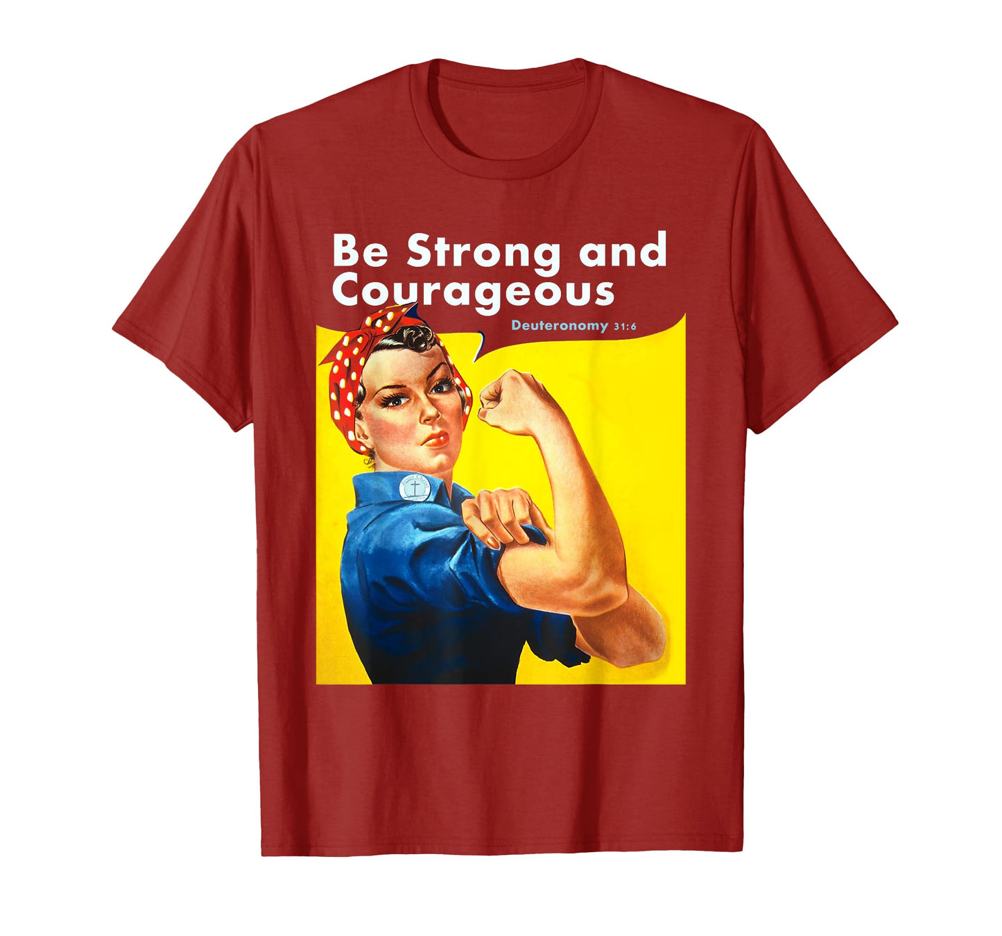 Be Strong and Courageous Bible Verse with Rosie the Riveter T-Shirt