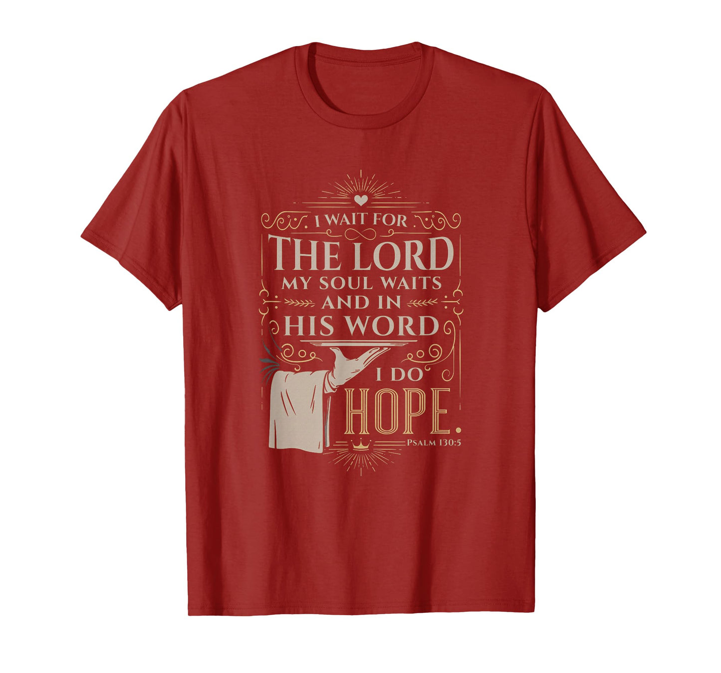 Faith Bible Verse Design – Psalm 130:5 I Wait for the Lord T-Shirt