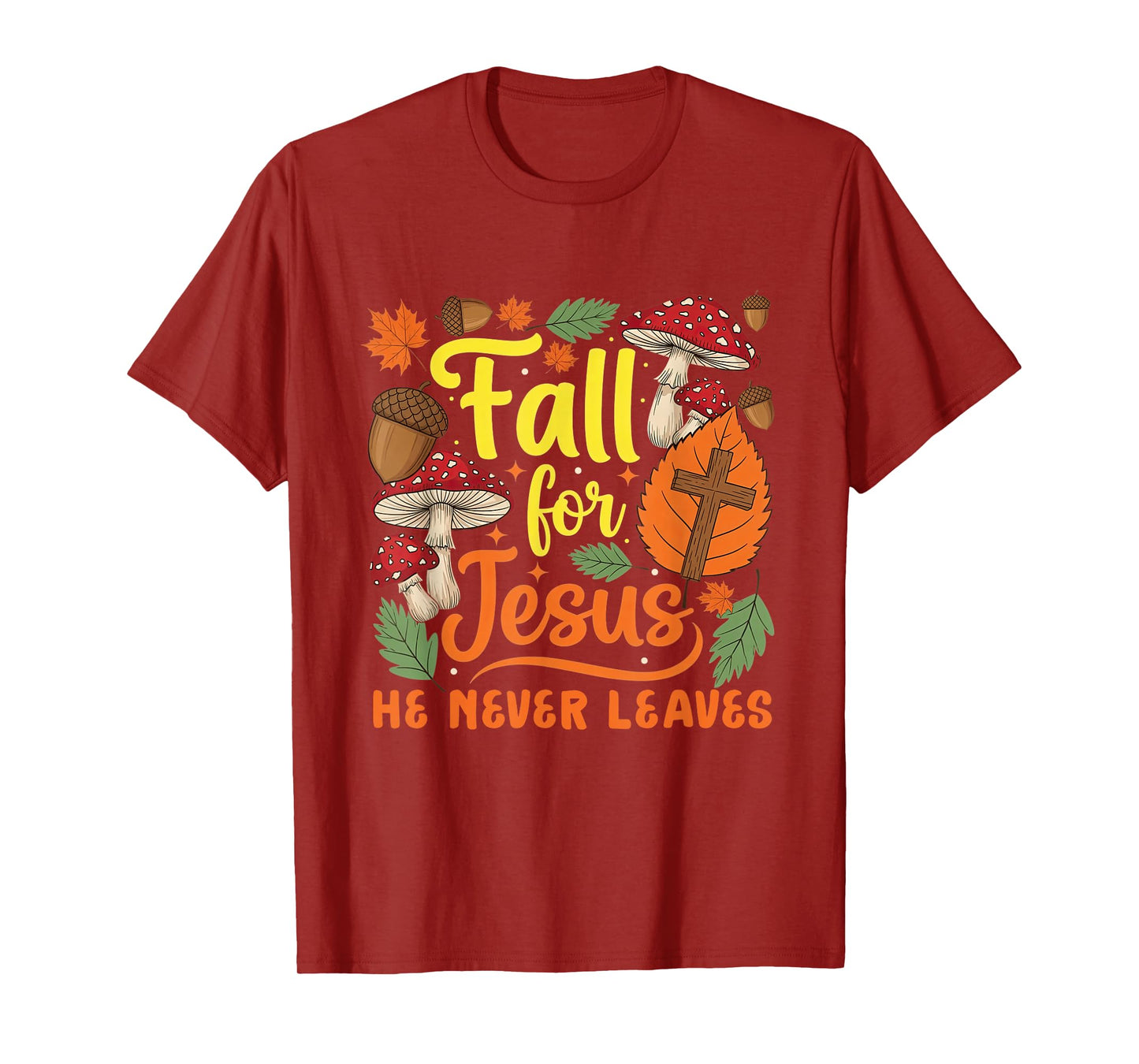 Fall for Jesus He Never Leaves Christian Thanksgiving Faith T-Shirt