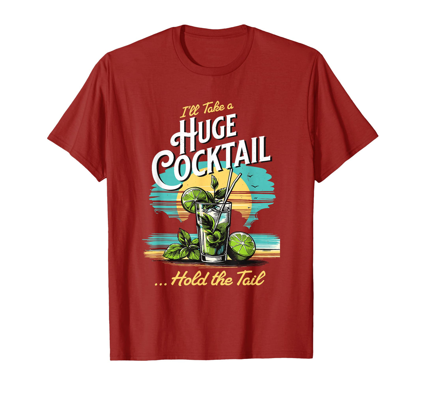 I'll Take A Huge Cocktail, Funny Adult Humor Party Cocktail T-Shirt