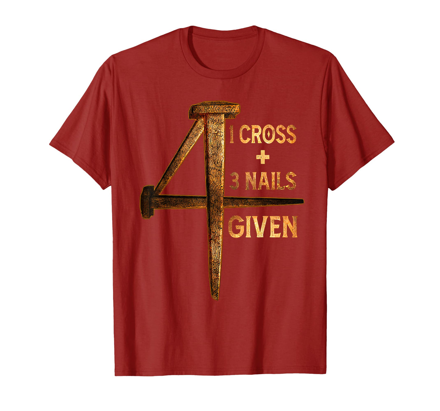 Christian One Cross Three Nails Four Given Jesus God T-Shirt