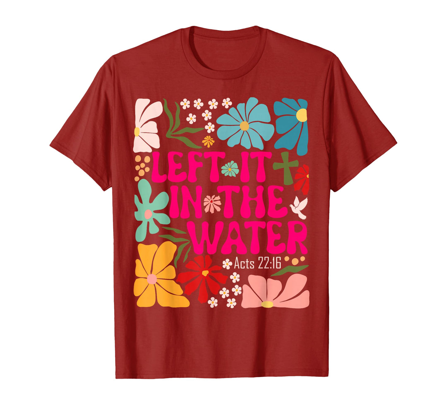 Left It In The Water Baptism Christian Baptized Boho Flowers T-Shirt