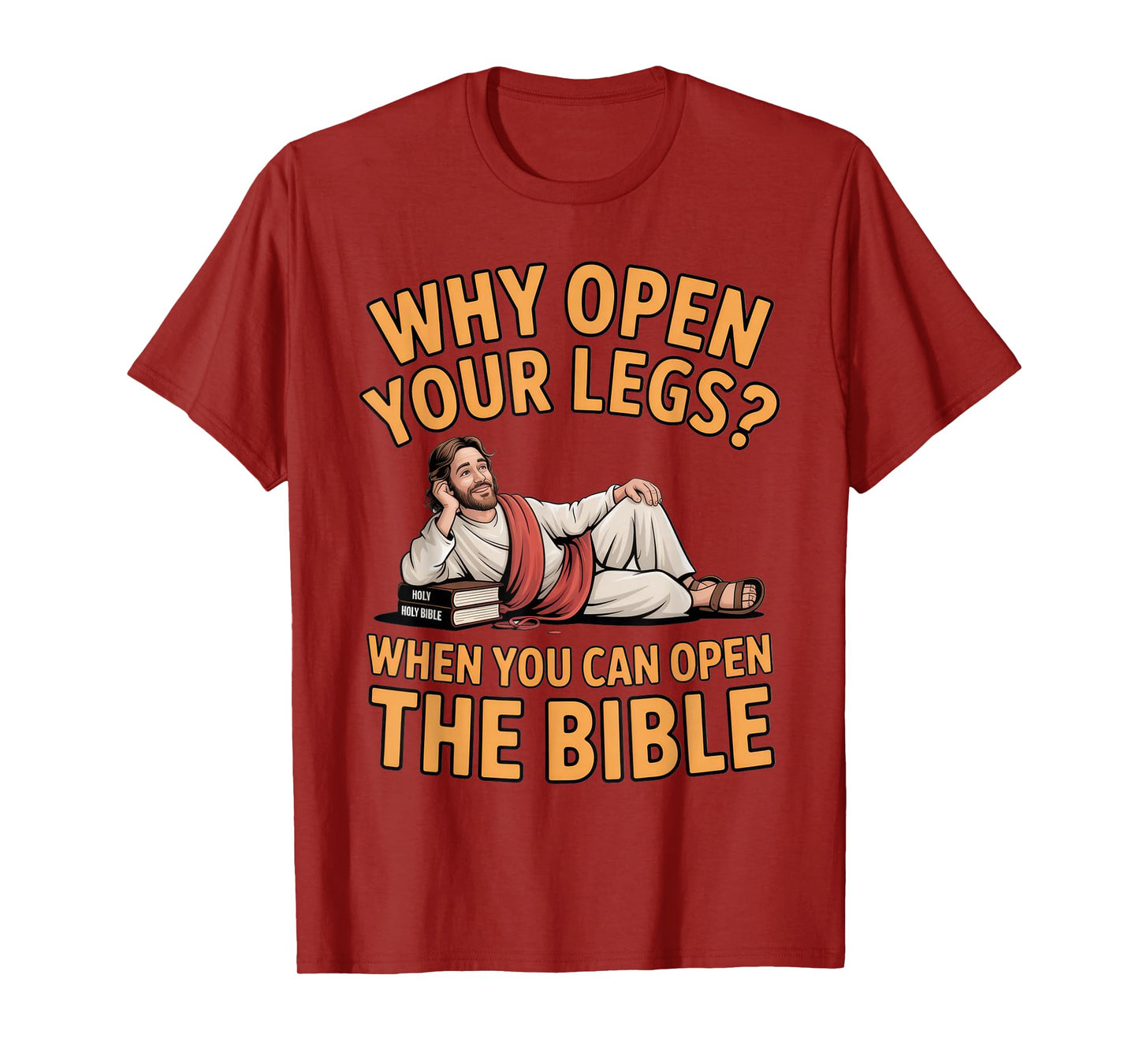Why Open Your Legs? Bible Humor for Christians at Church T-Shirt
