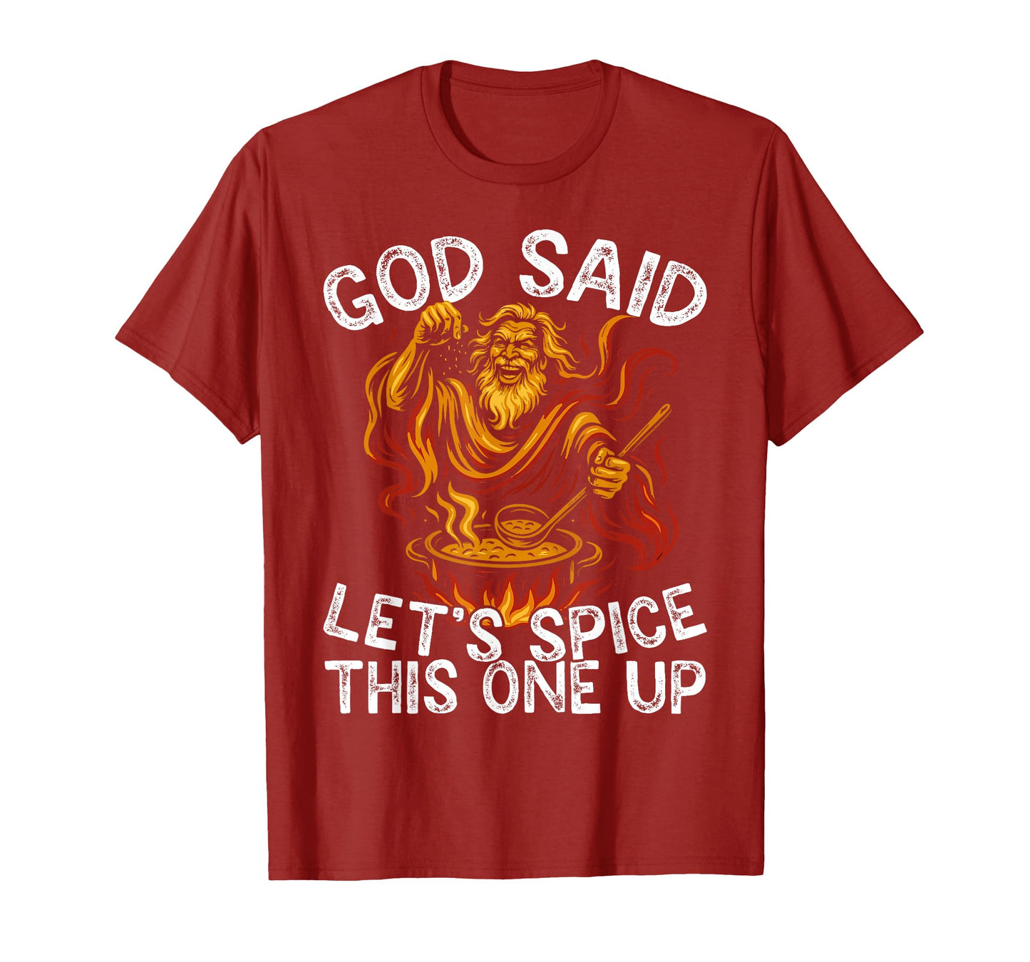 God Said Let's Spice This One Up Sarcastic Humor Funny Men T-Shirt