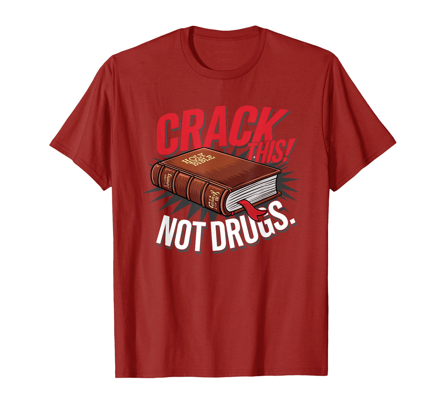 Crack This Not Drugs Holy Bible Christian Saying God T-Shirt
