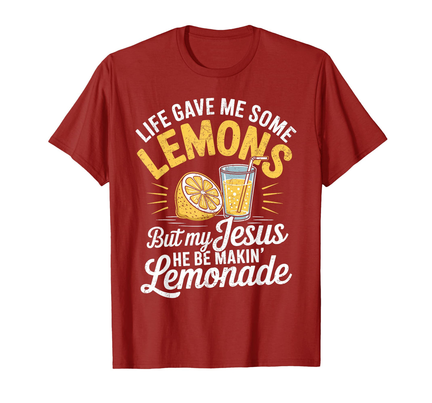 Life Gave Me Some Lemons But My Jesus He Be Makin Lemonade T-Shirt