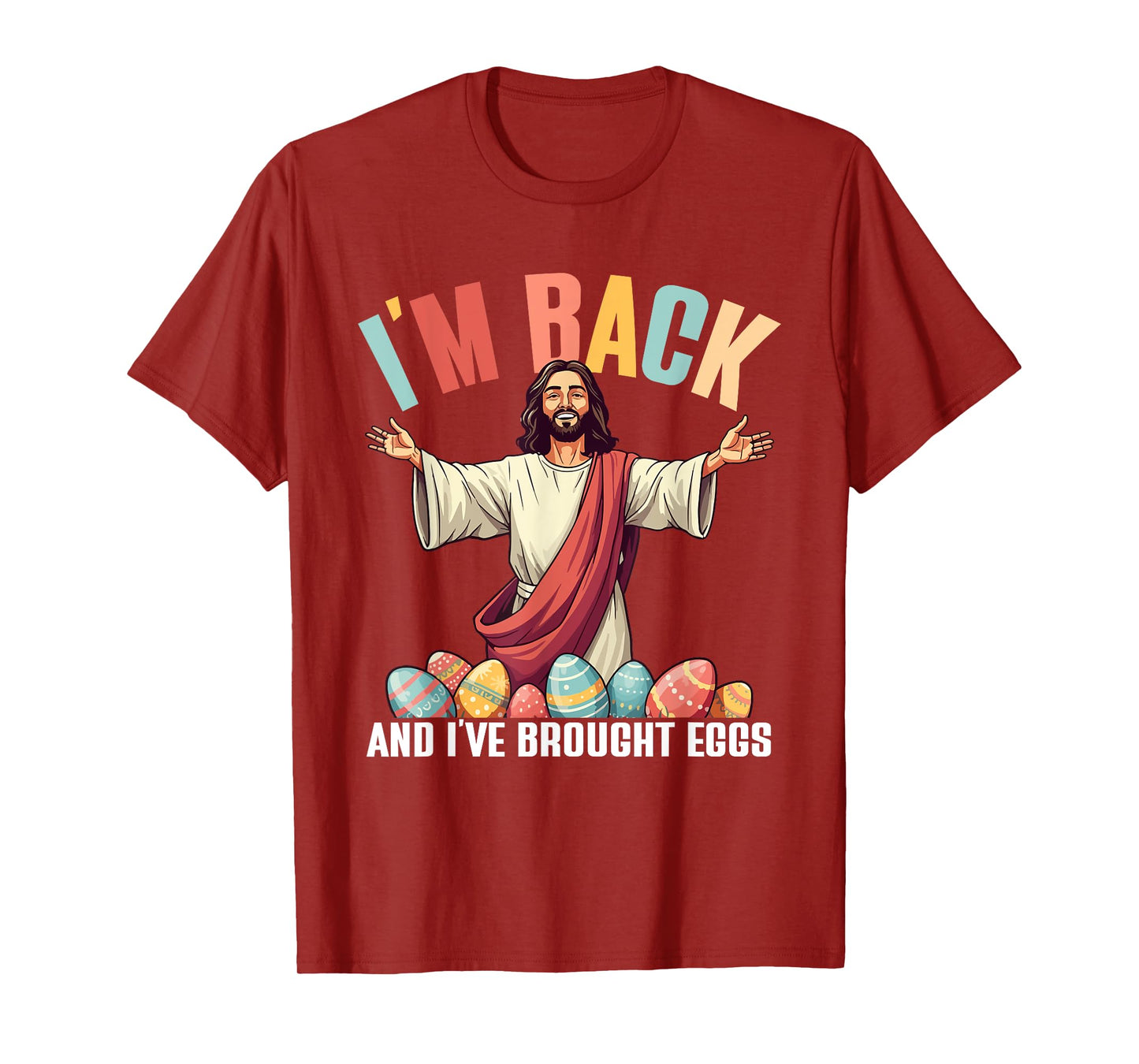 I'm Back And I've Brought Eggs, Funny Jesus Easter Eggs T-Shirt