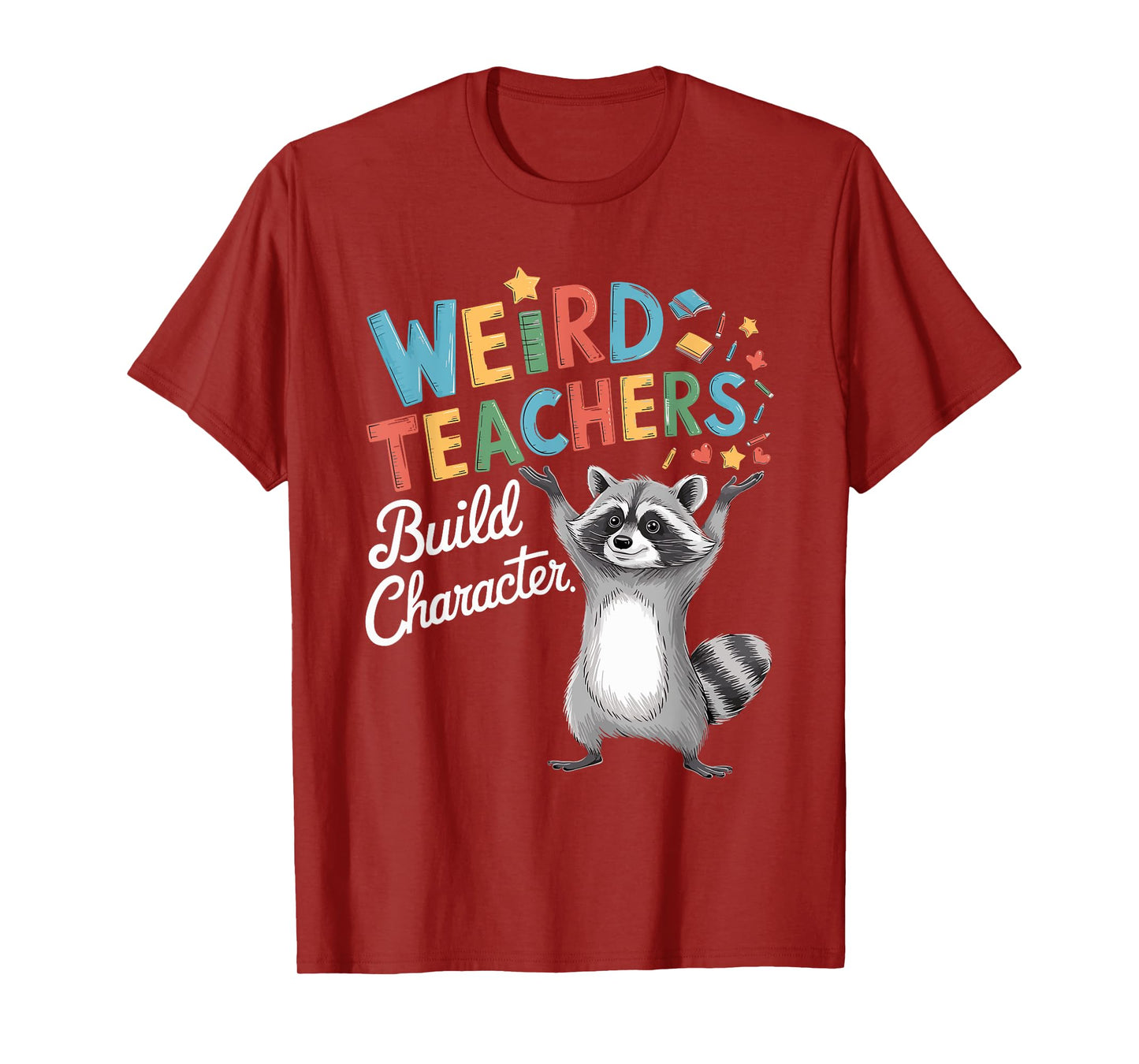 Weird Teachers Build Character Raccoon Teacher Appreciation T-Shirt