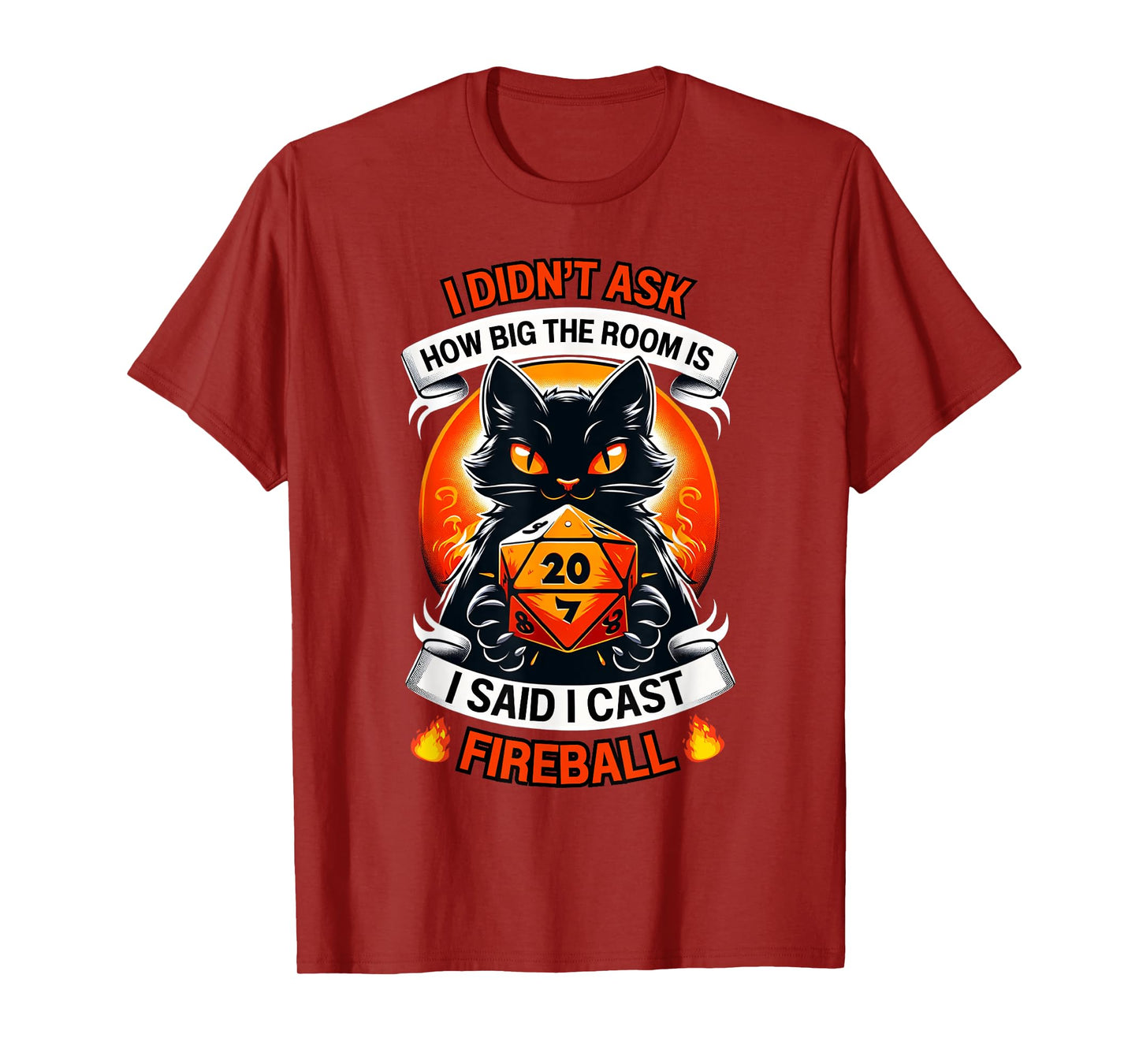 Cat I Didn't Ask How Big The Room Is Said I Cast Fireball T-Shirt for Men Women