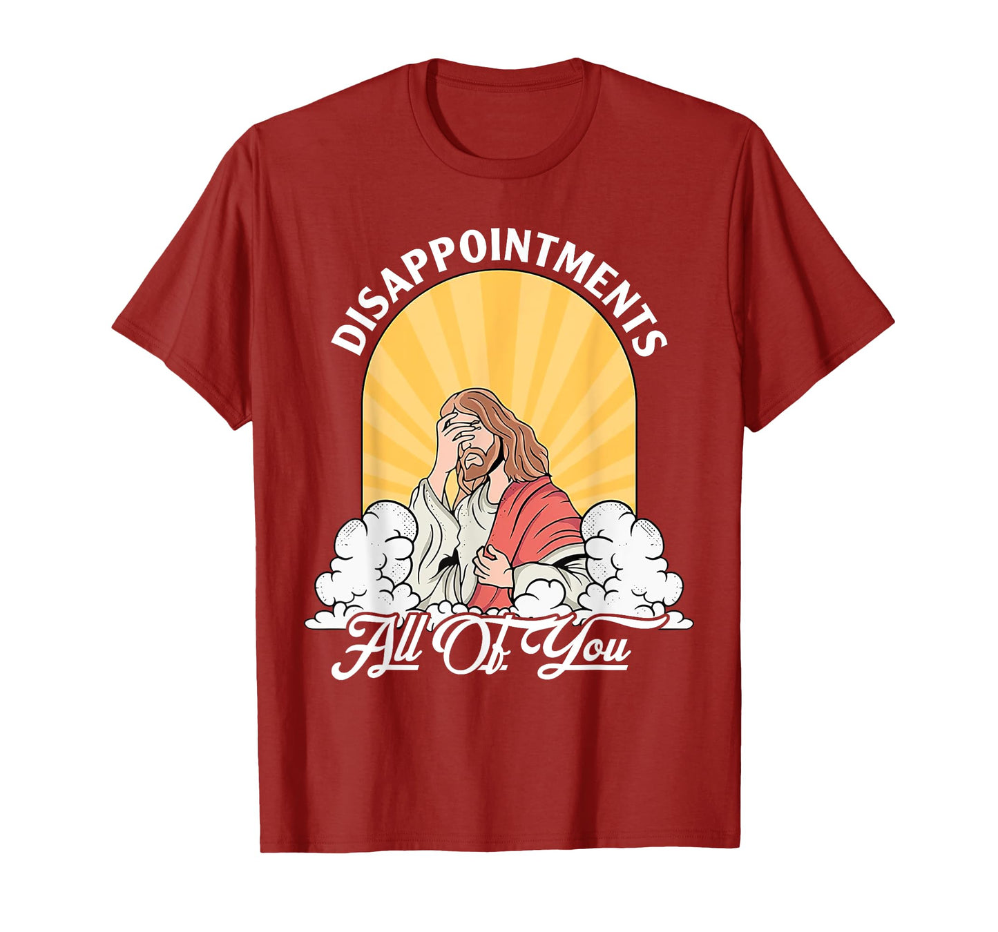 Disappointments Sarcastic All Of You Christian Jesus Funny T-Shirt