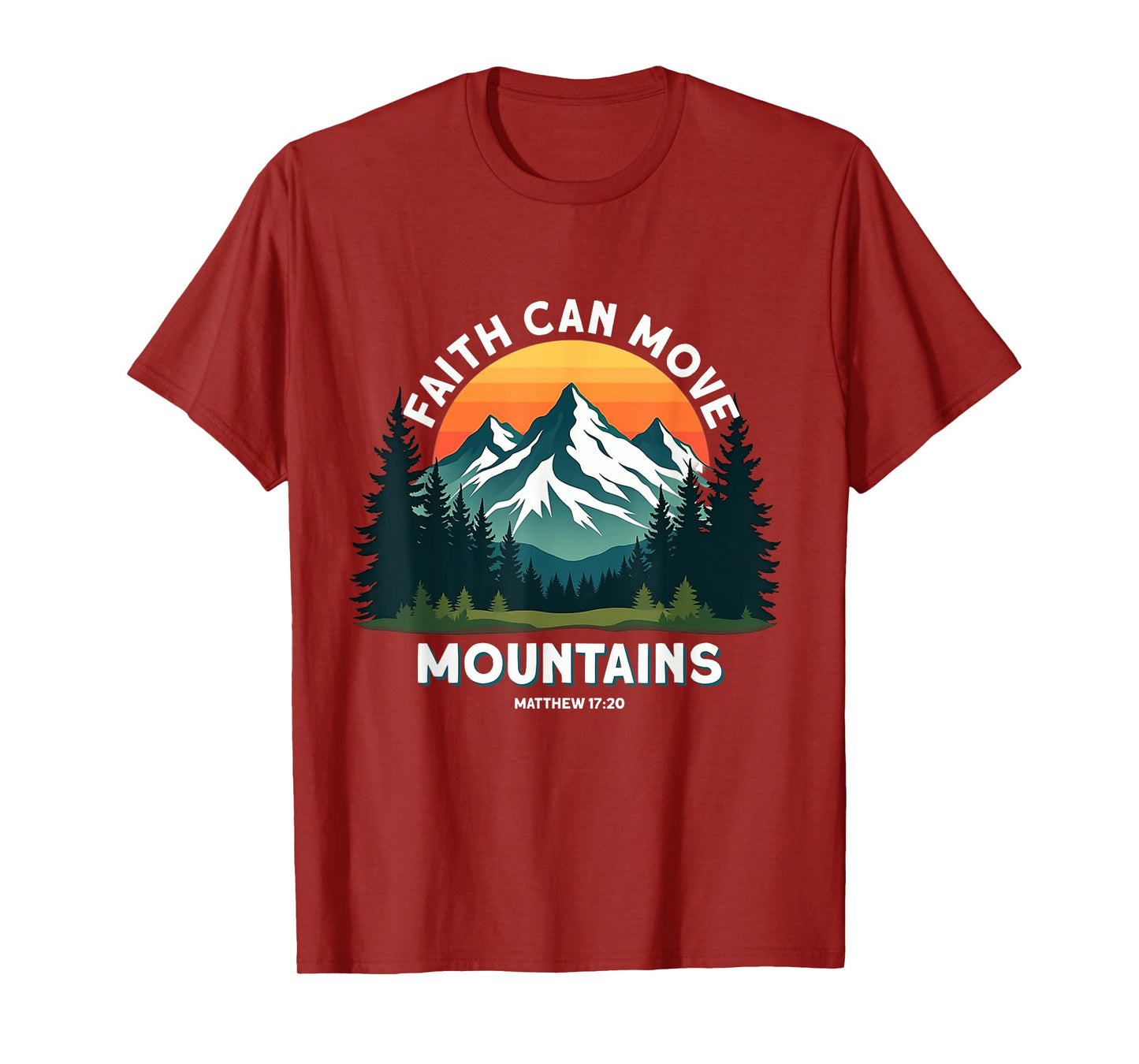 Faith Can Move Mountains Matthew 17:20 Hiking Christian T-Shirt