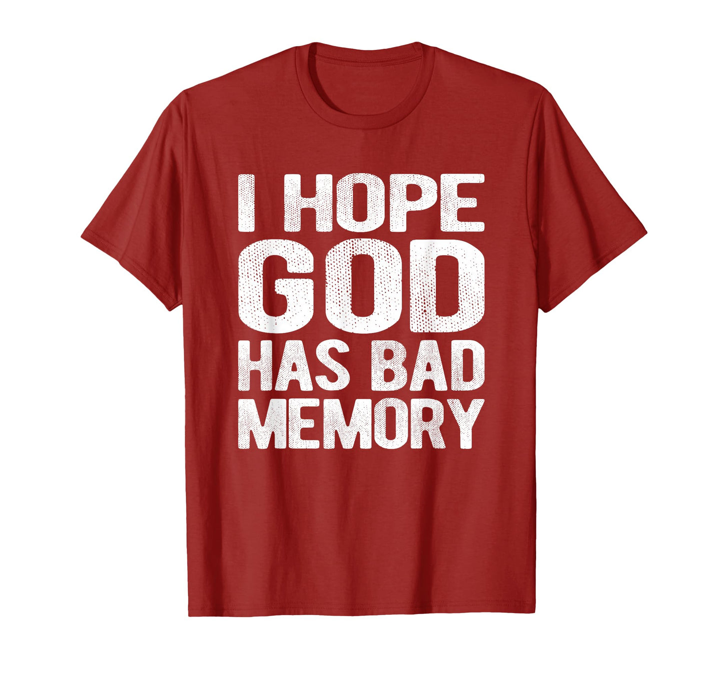 I Hope God Has Bad Memory Funny Meme Quote T-Shirt