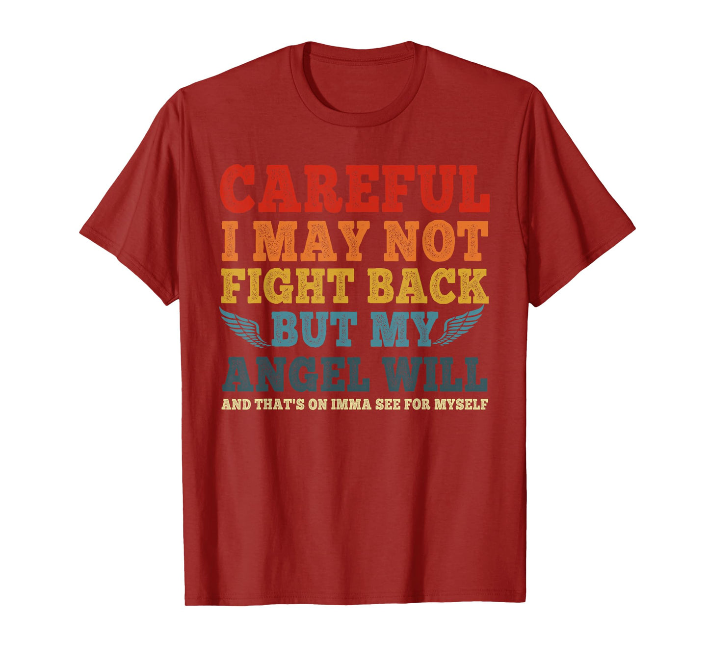 Careful I May Not Fight Back But My Angel Will Funny Quote T-Shirt
