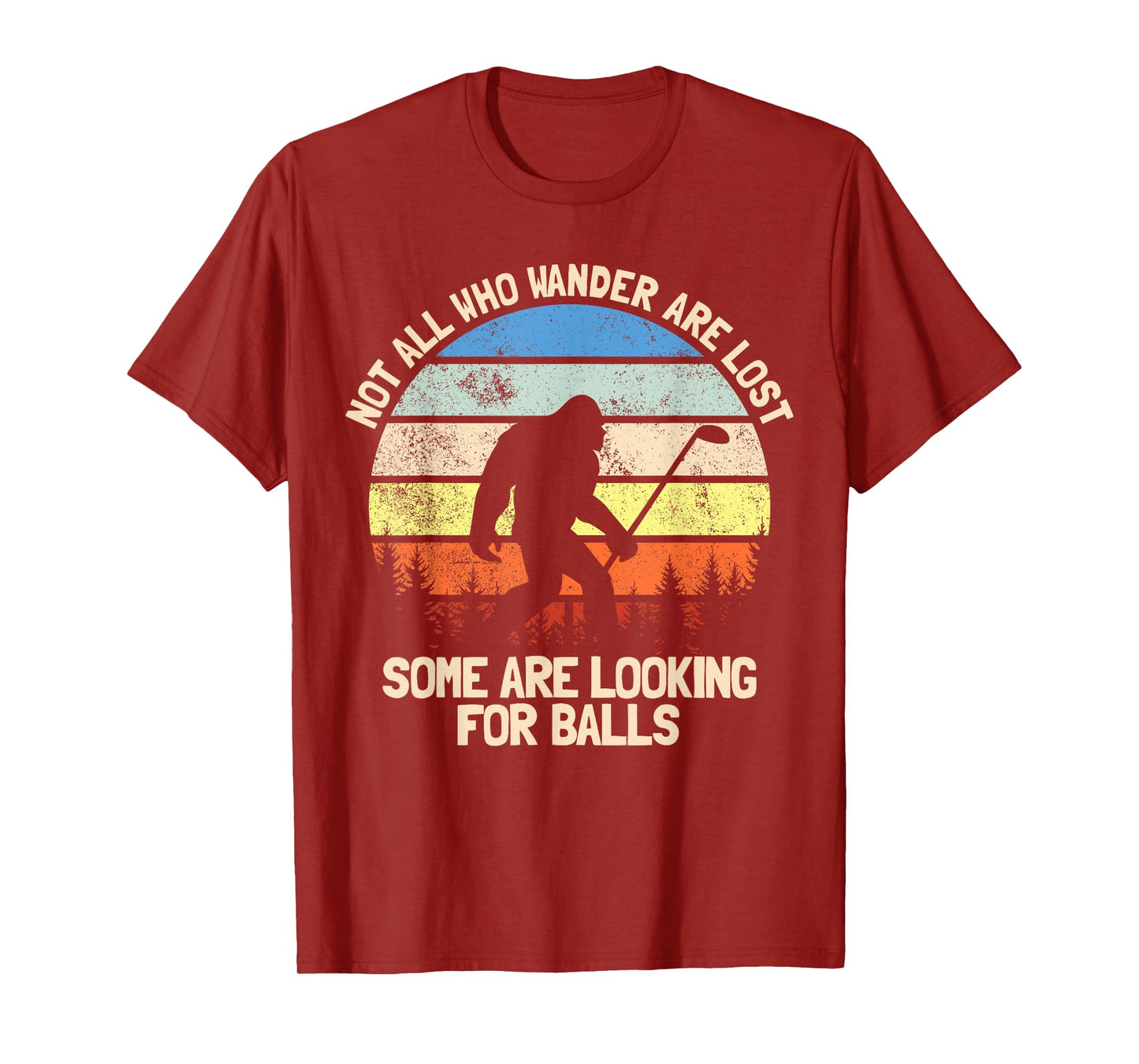 Not All Who Wander Are Lost Looking For Golf Balls Golfing T-Shirt