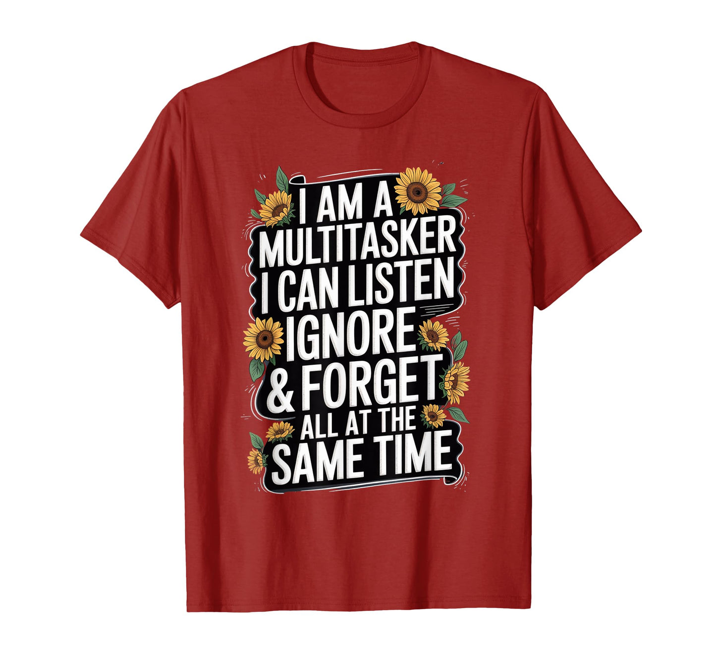 I Am A Multitasker I Can Listen Ignore & Forget Funny Saying T-Shirt