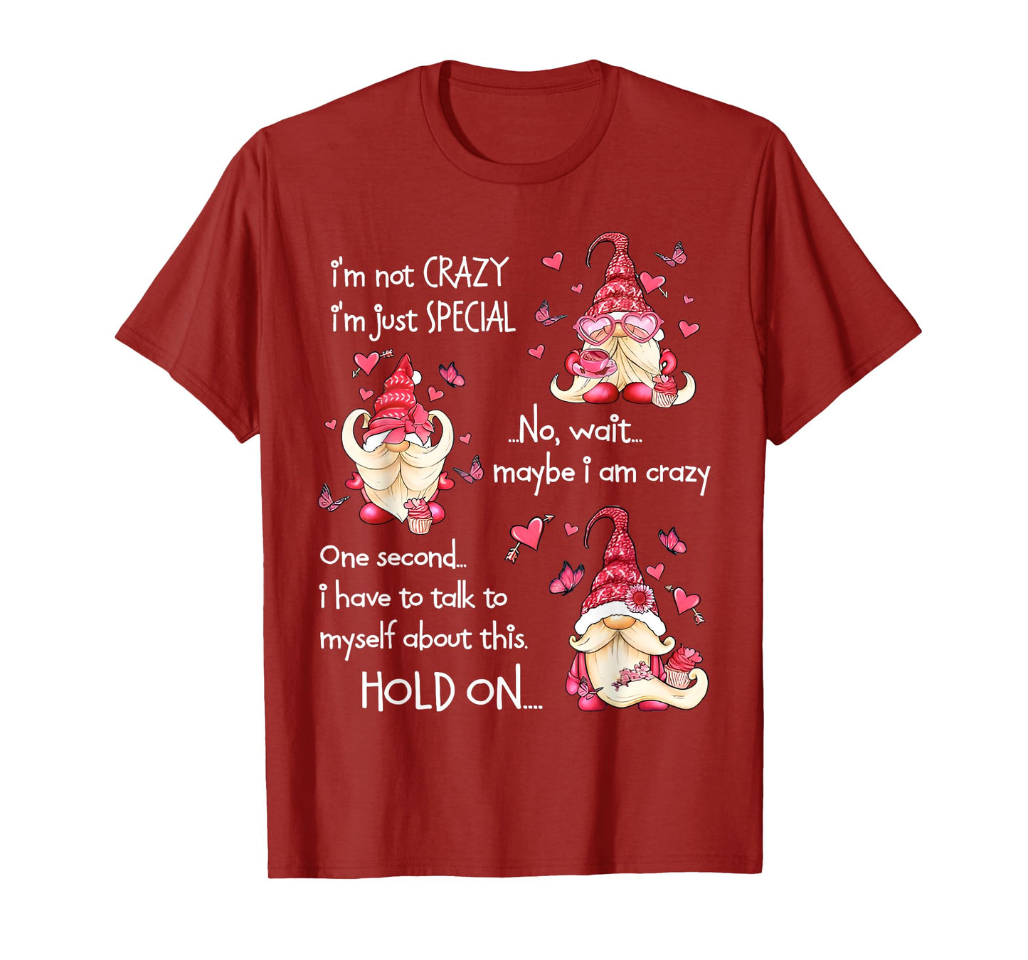 Gnome I'm Not Crazy I'm Just Special No Wait Maybe I'm Crazy T-Shirt