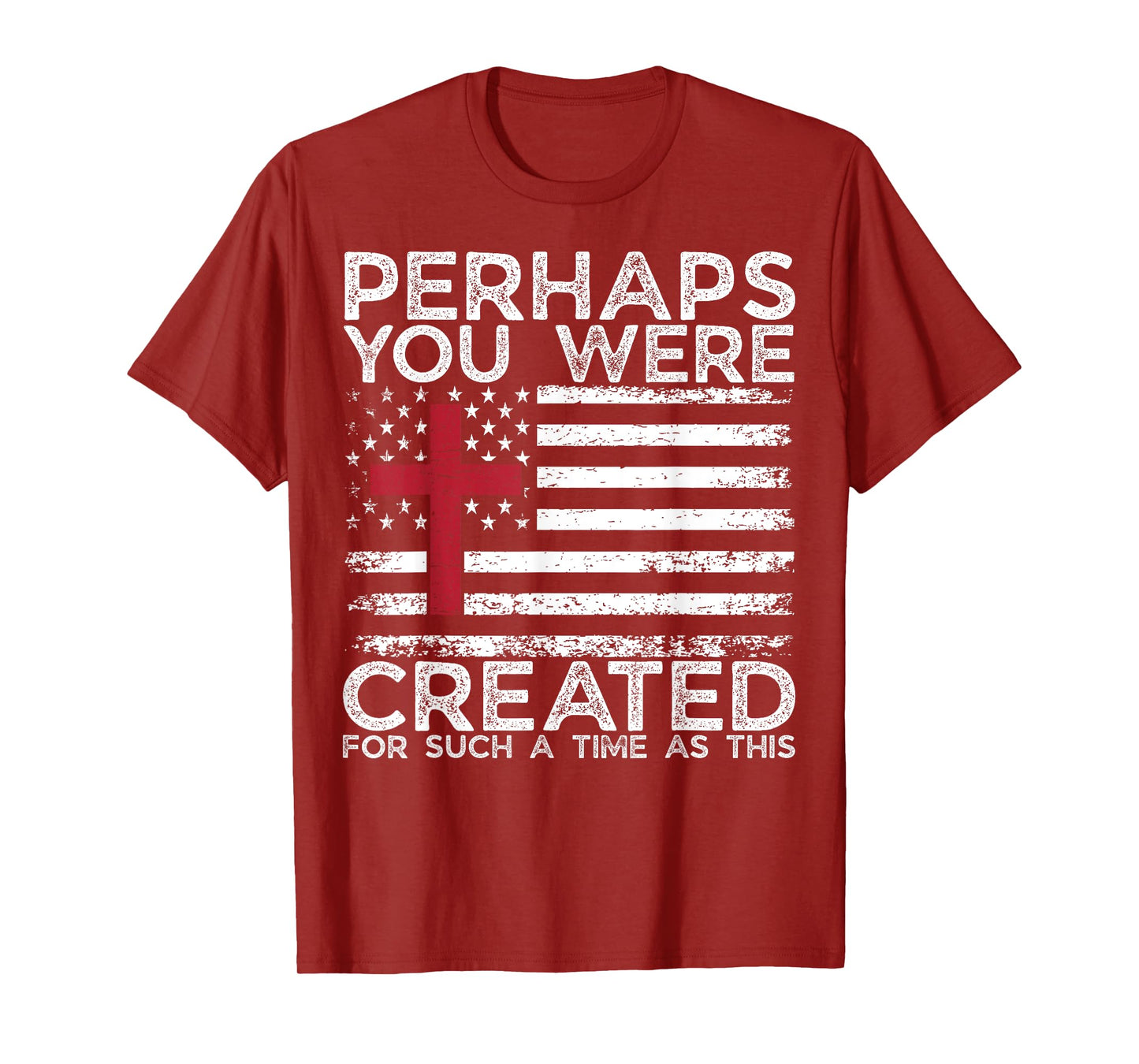 Perhaps You were Created for Such A Time As This- GOD Faith T-Shirt