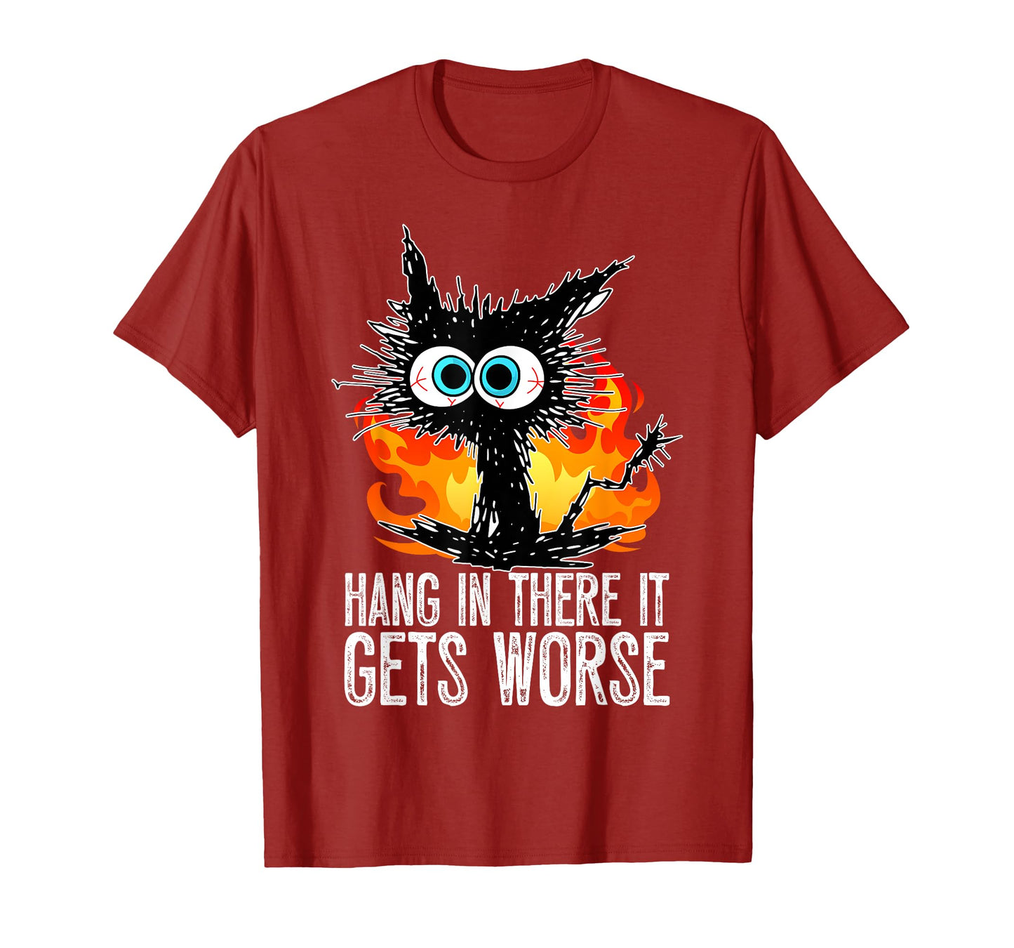Hang In There It Gets Worse Funny Black Cat Sarcastic T-Shirt for Men Women