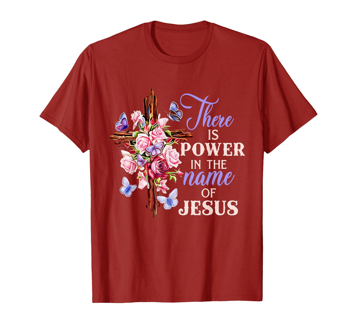 Cross And Flower There Is Power In The Name Of Jesus Christ T-Shirt