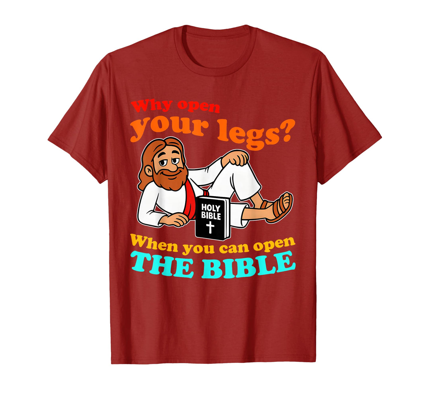 Why Open Your Legs When You Can Open The Bible Quote T-Shirt