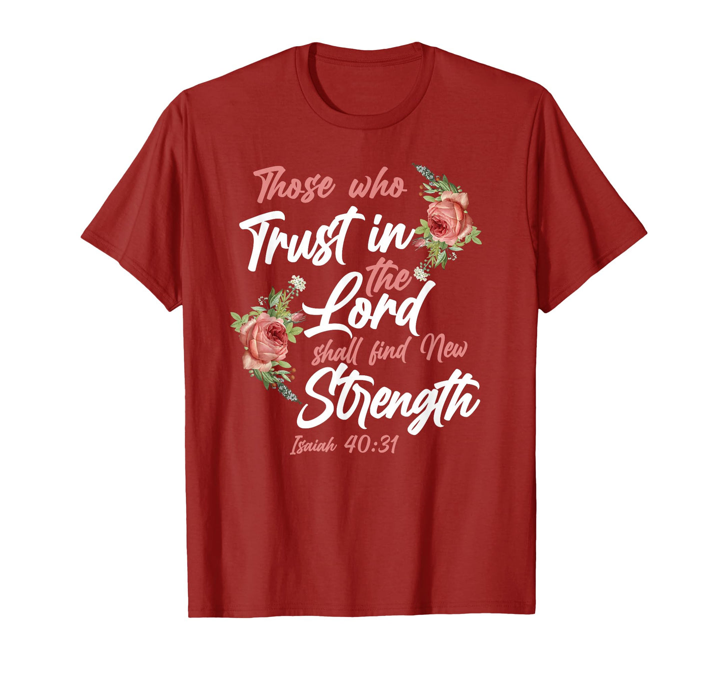 Christian Bible Verse Quote Rose Flower Isaiah 40:31 T-Shirt