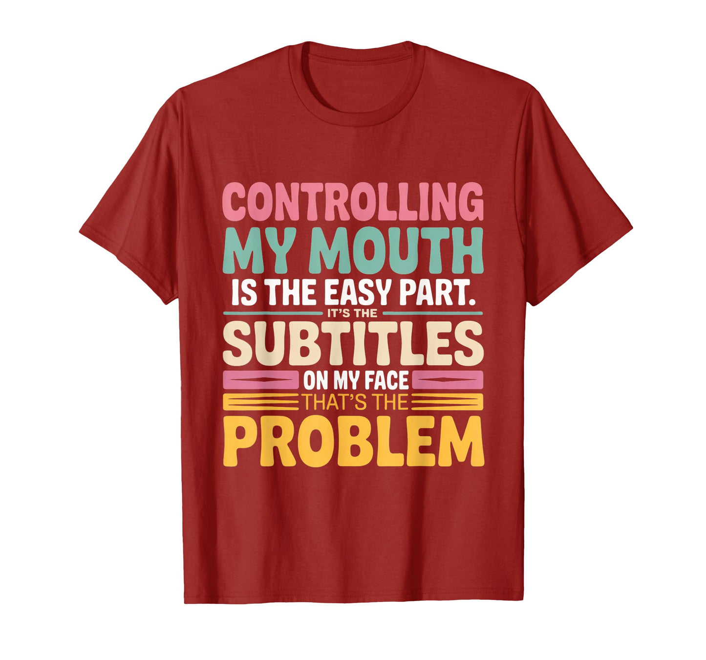 Controlling My Mouth is The Easy Part It's The Subtitles On T-Shirt