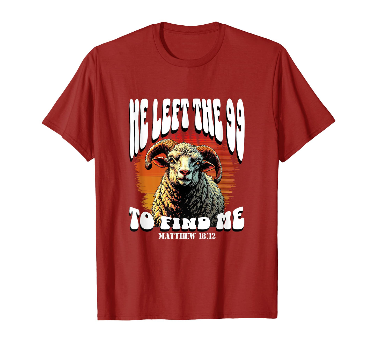 He Left The 99 to Find Me Bible Matthew 18 Funny Christian T-Shirt