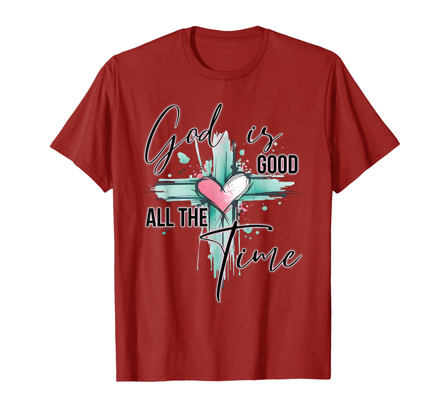 God is Good All The Time Faith-Based Christian Bible Verse T-Shirt