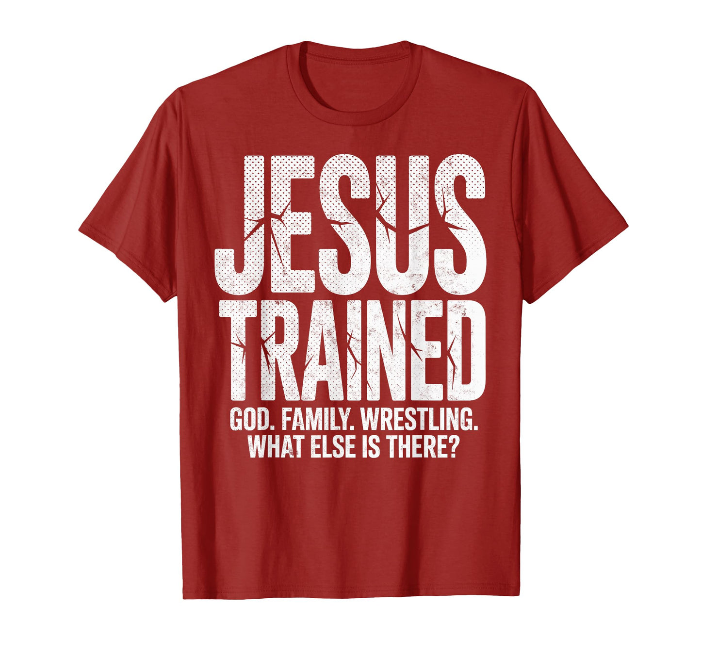 Jesus Trained God Family Wrestling What Else There? Wrestler T-Shirt