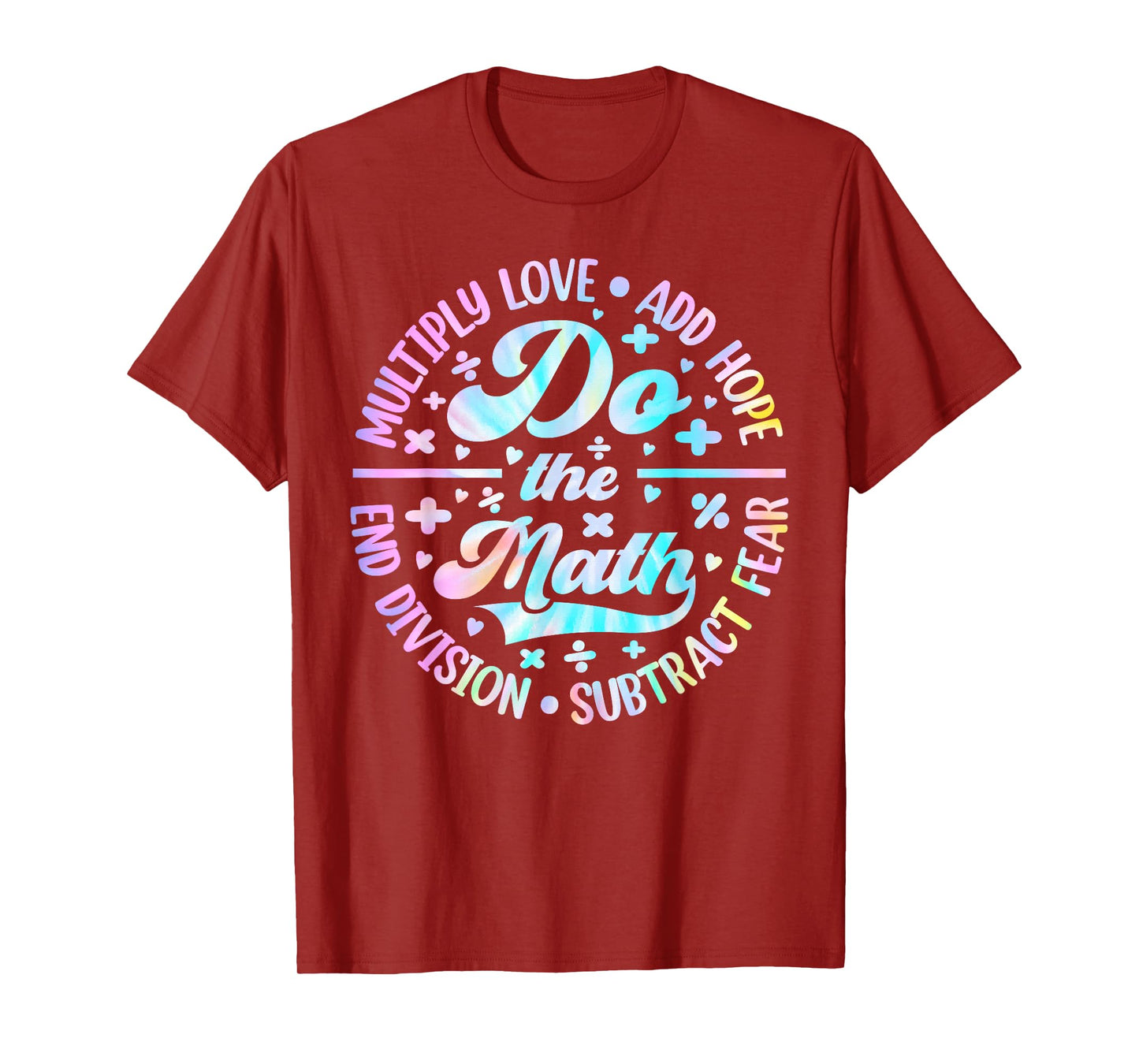 Do The Math Multiply Love Add Hope Math Teacher Tie Dye Mens T-Shirt