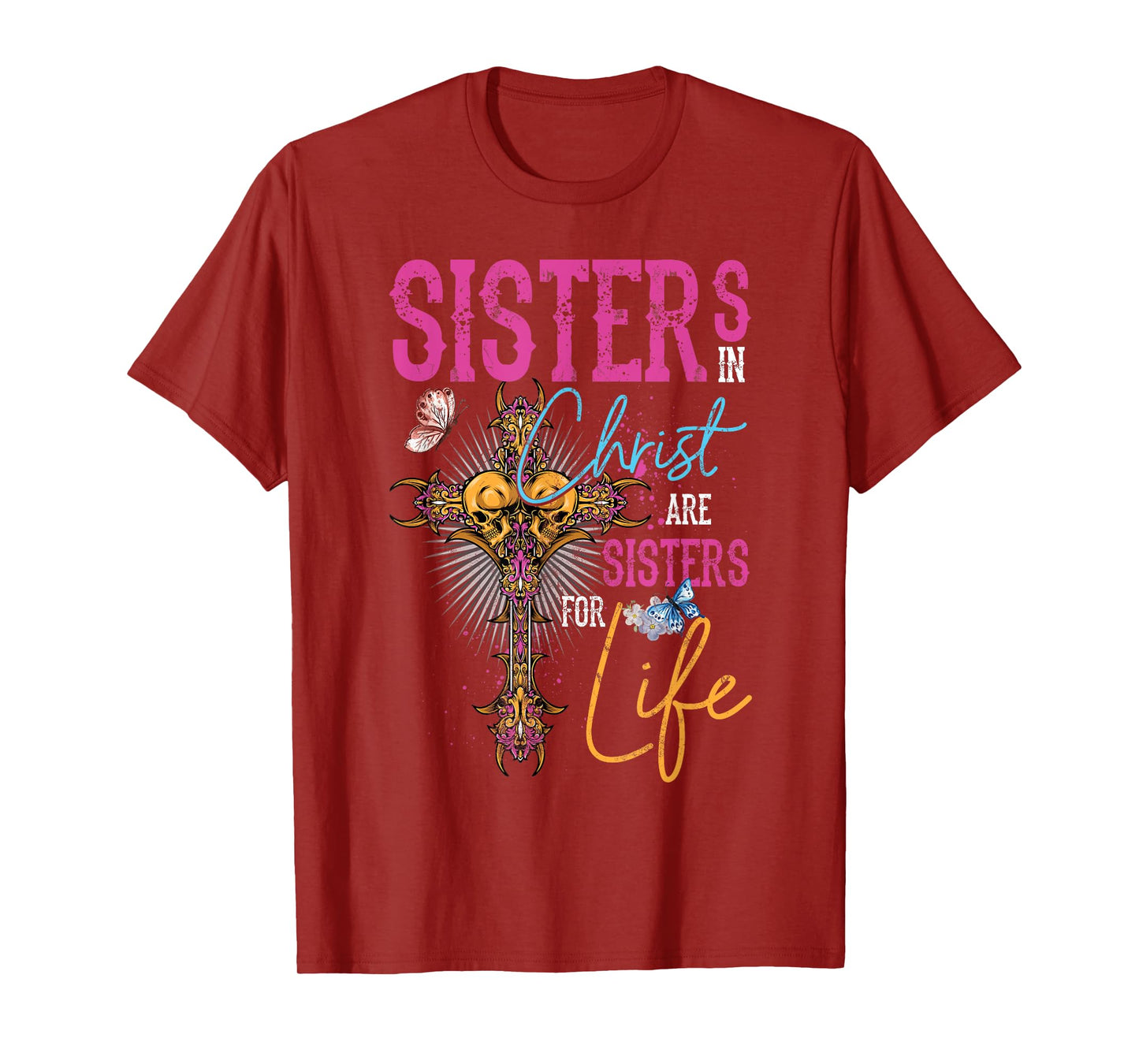 Sisters In Christ Are Sisters For Life Christian Jesus T-Shirt