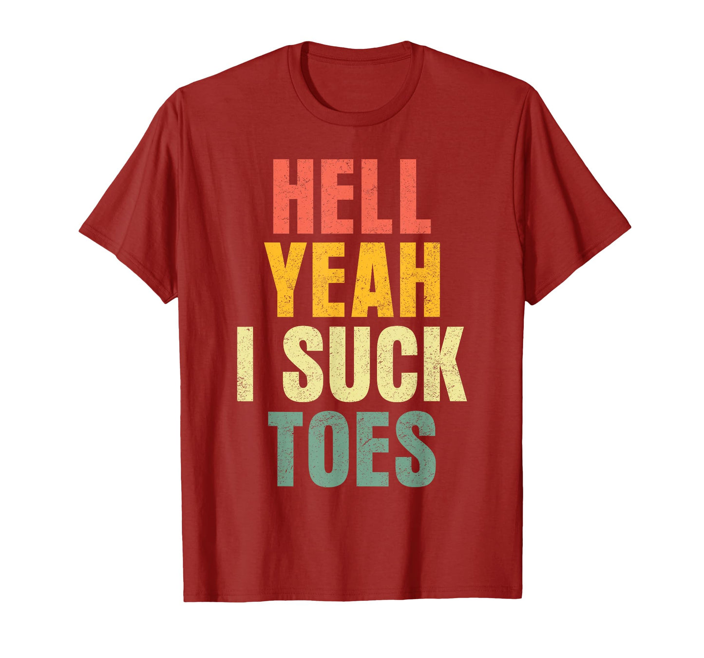 Hell Yeah I Suck Toes Funny Inappropriate Adult Humor Men T-Shirt
