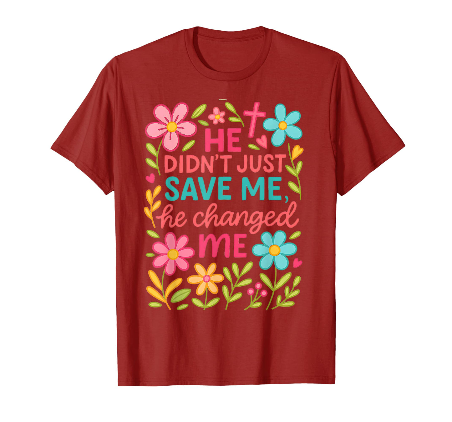 He Didn't Just Save Me He Changed Me T-Shirt