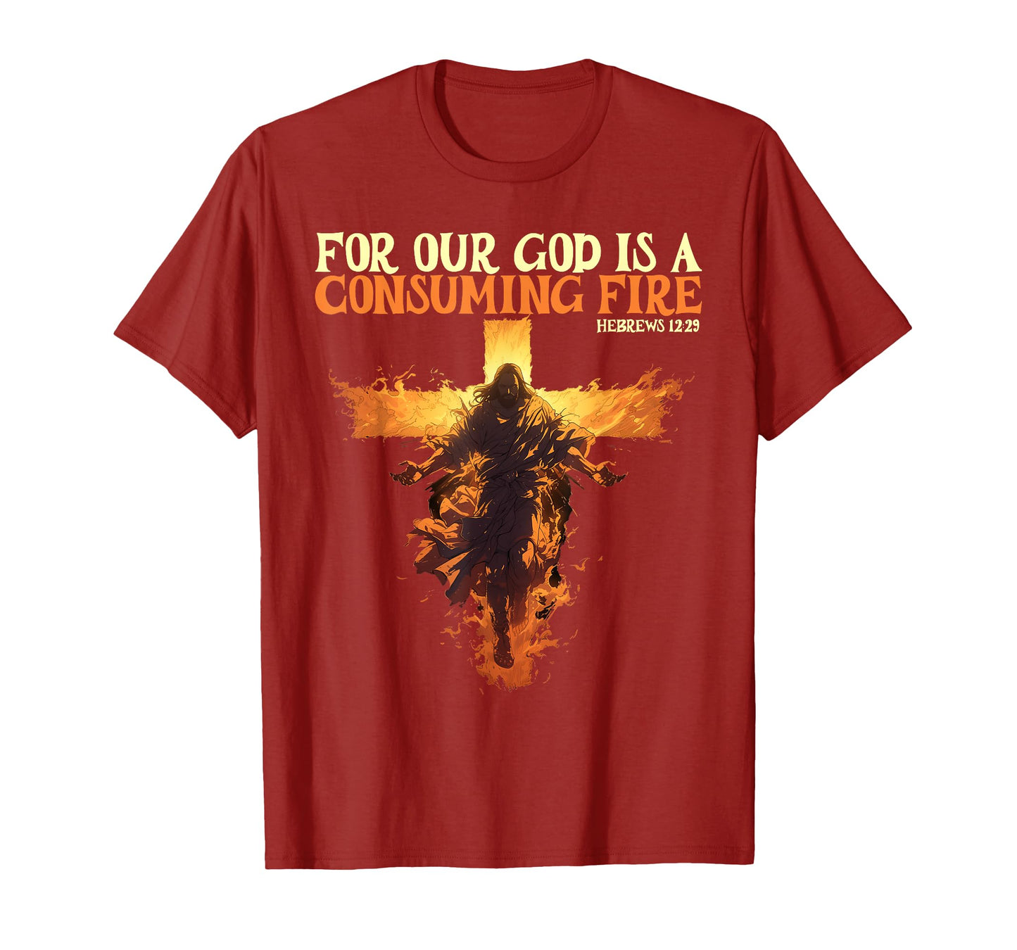 For Our God Is A Consuming Fire Hebrews 12:29 Bible Verse T-Shirt