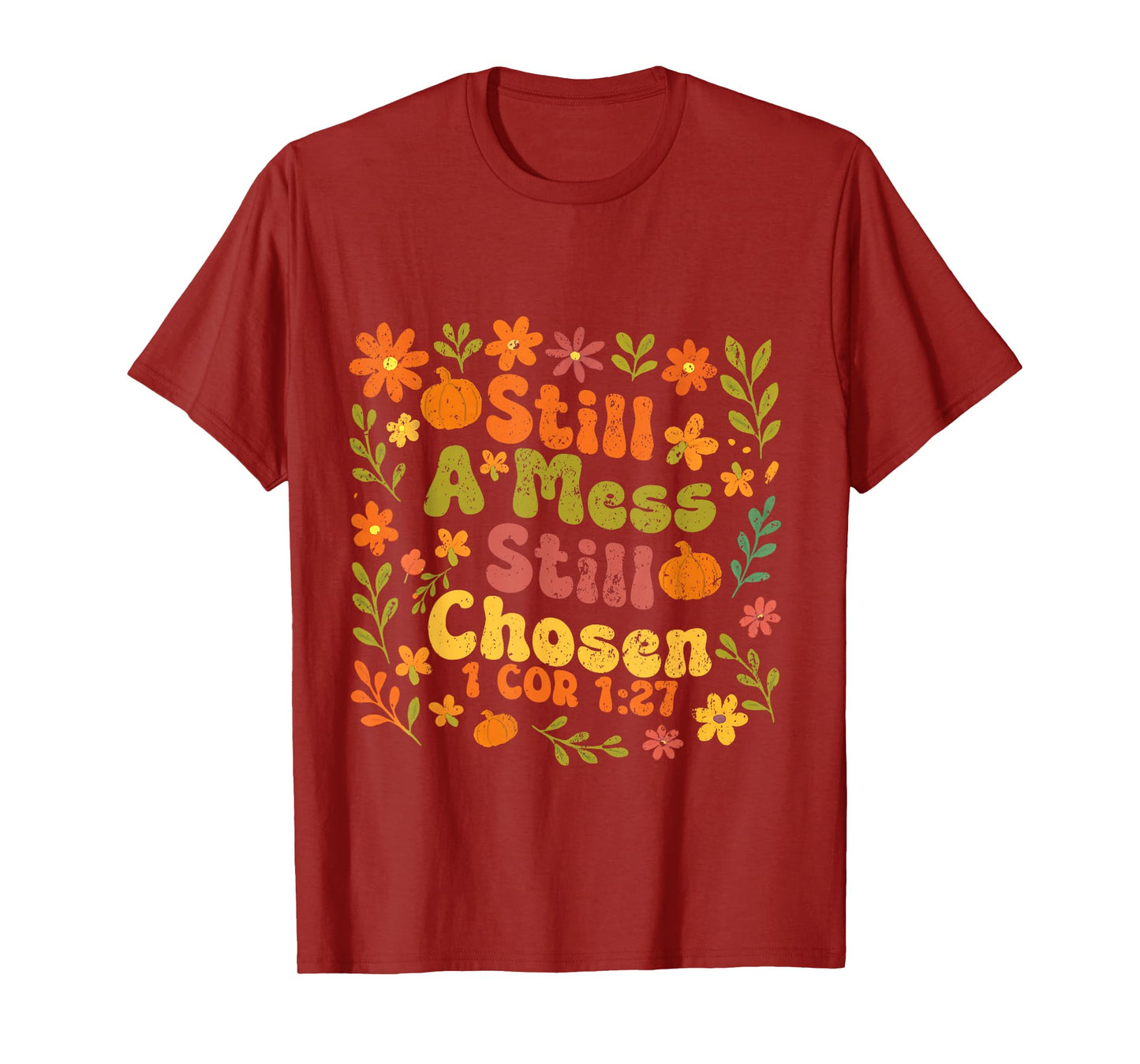 Floral Still A Mess Still Chosen, Bible Verse, Christian T-Shirt