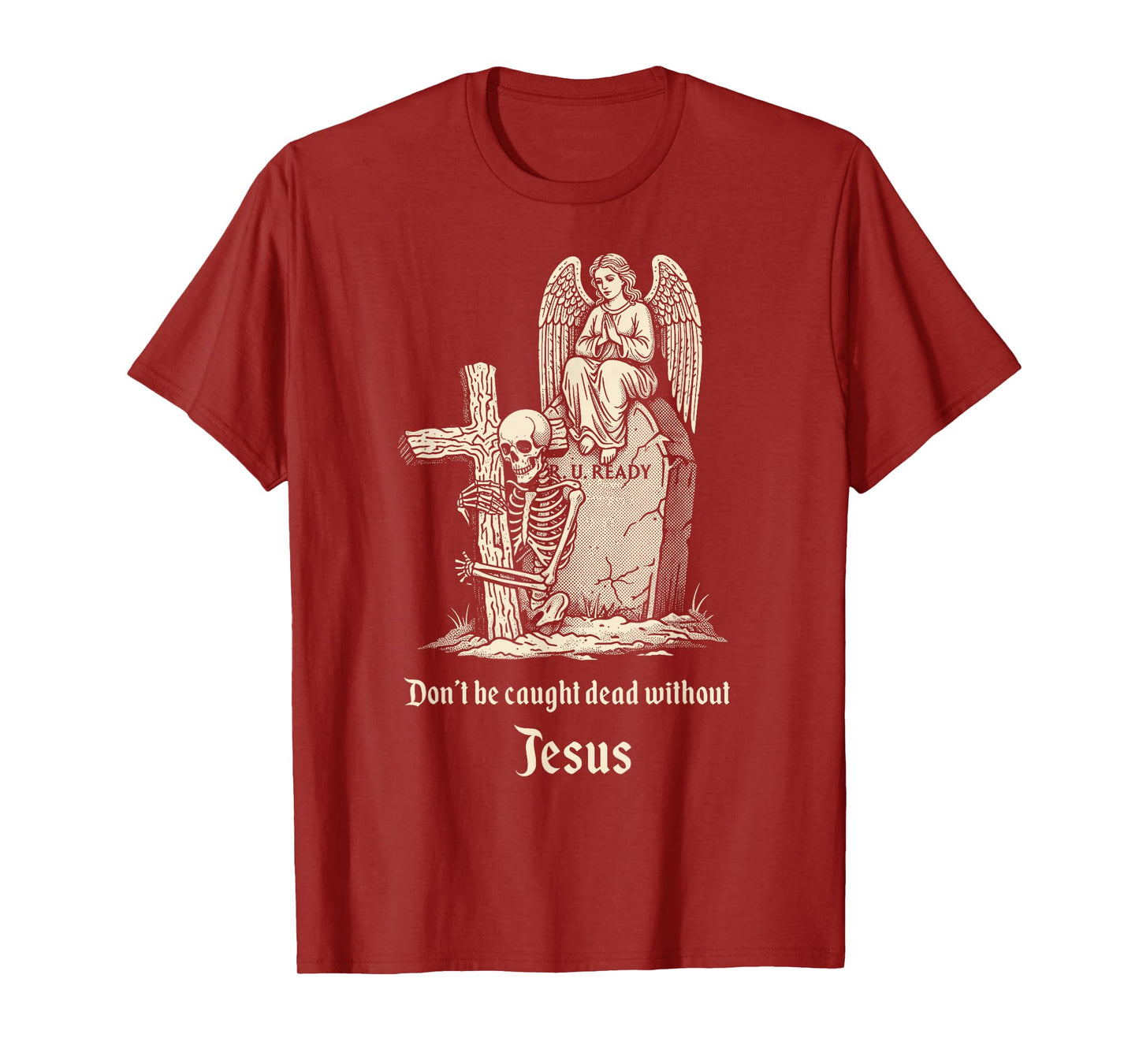 Christian Halloween Don't Be Caught Dead Without Jesus T-Shirt
