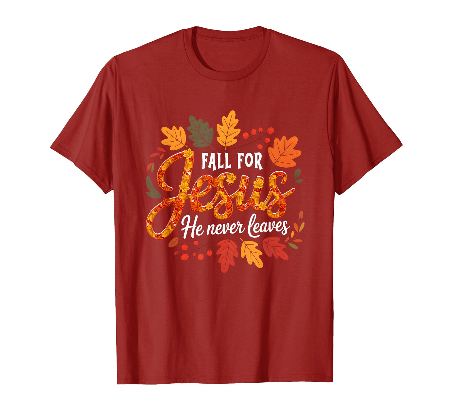 Fall for s Jesus He Never Leaves Christian Faith Autumn T-Shirt