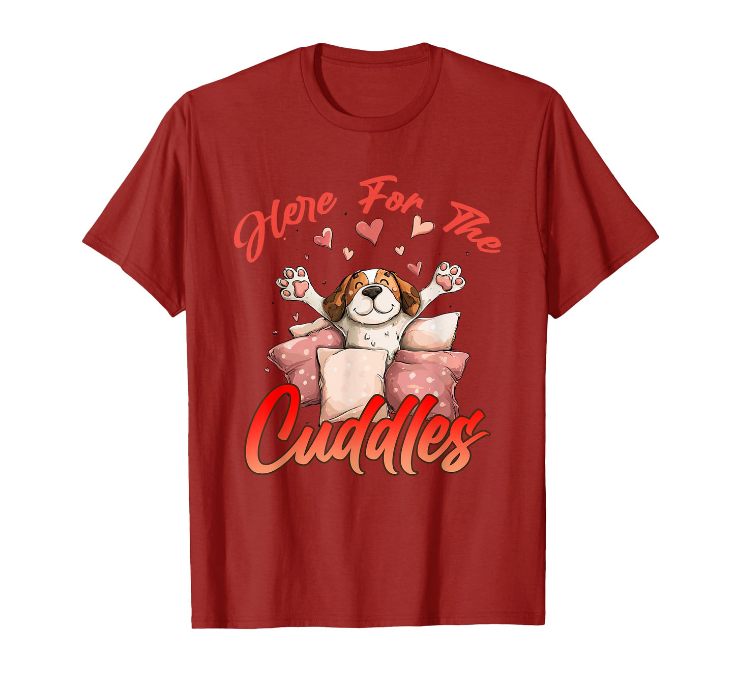 HERE FOR THE CUDDLES T-Shirt