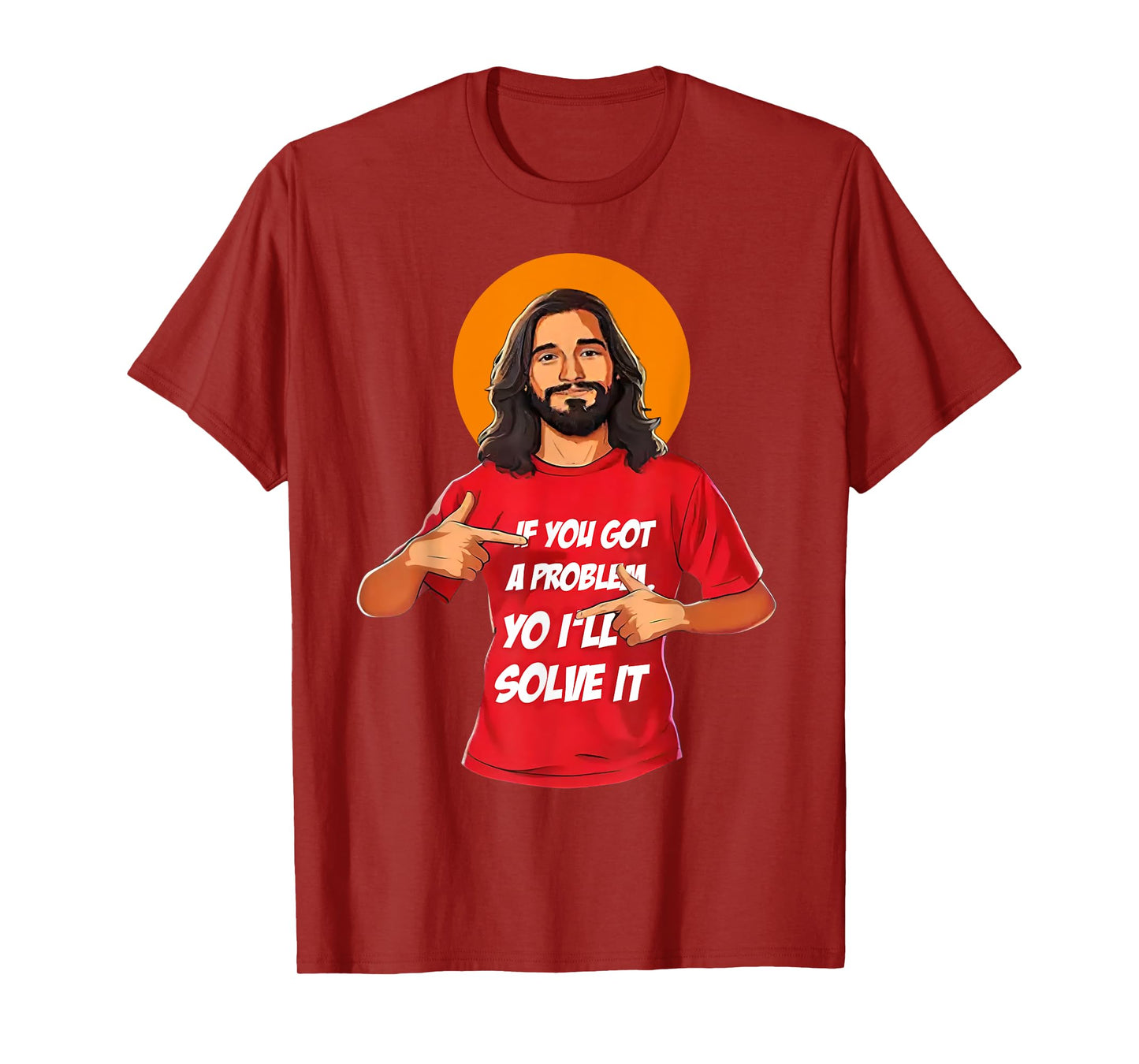 Jesus If You Got A Problem Yo I'll Solve It T-Shirt