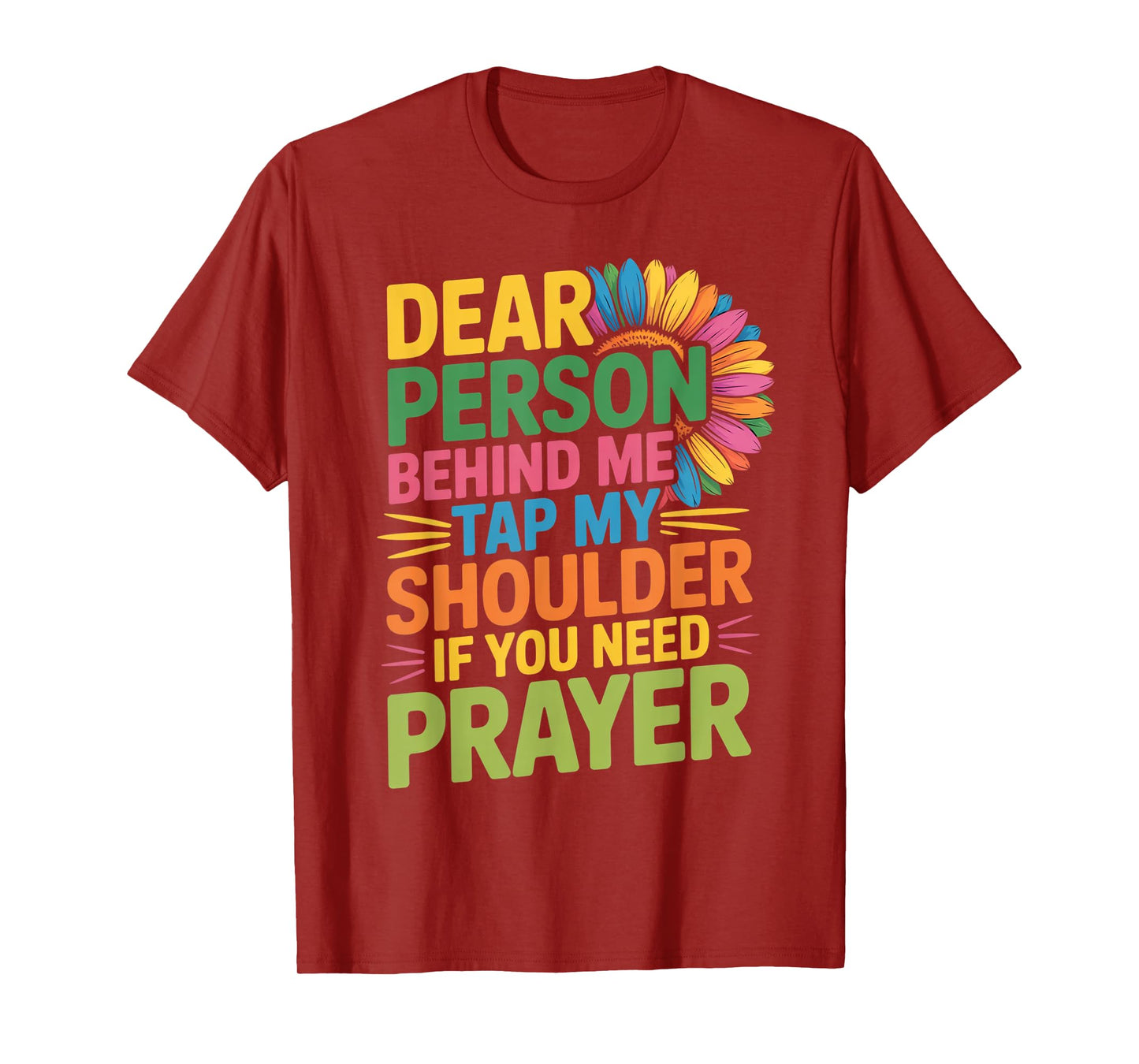 Dear Person Behind Me Tap My Shoulder If You Need Prayer T-Shirt