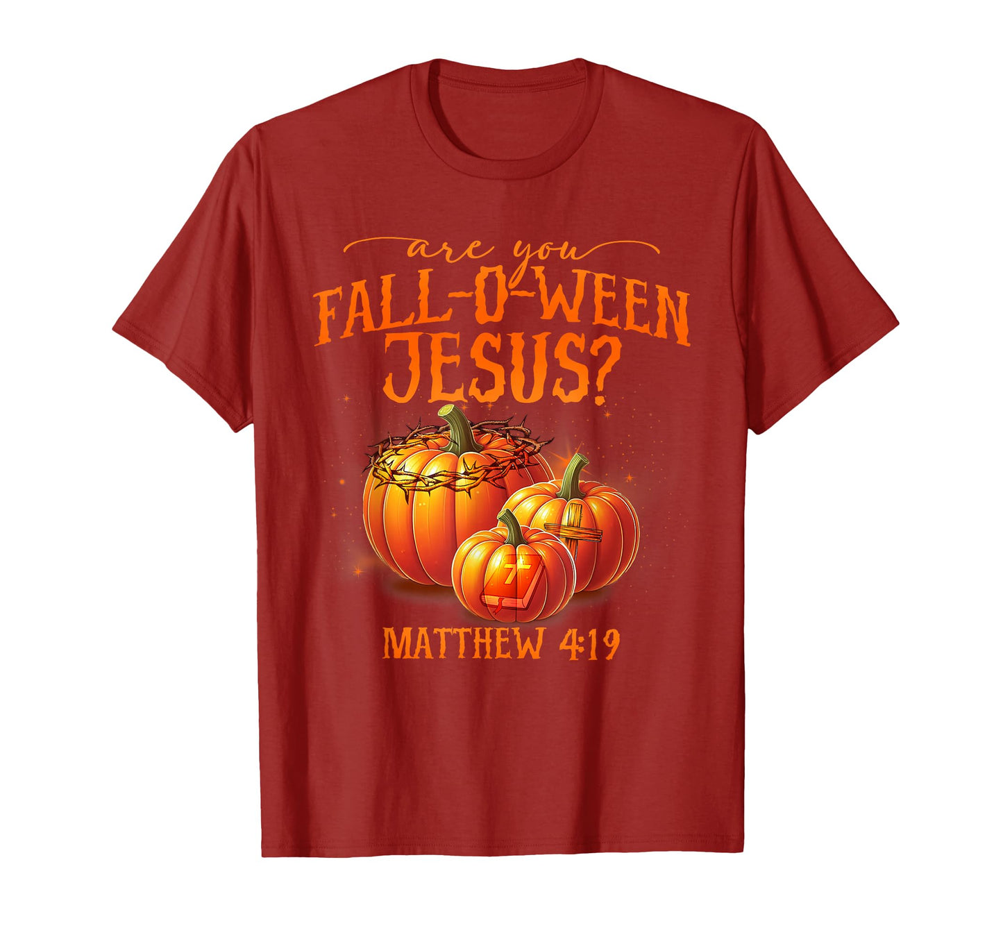 are You Fall-O-Ween Jesus Pumpkin Religious Halloween T-Shirt