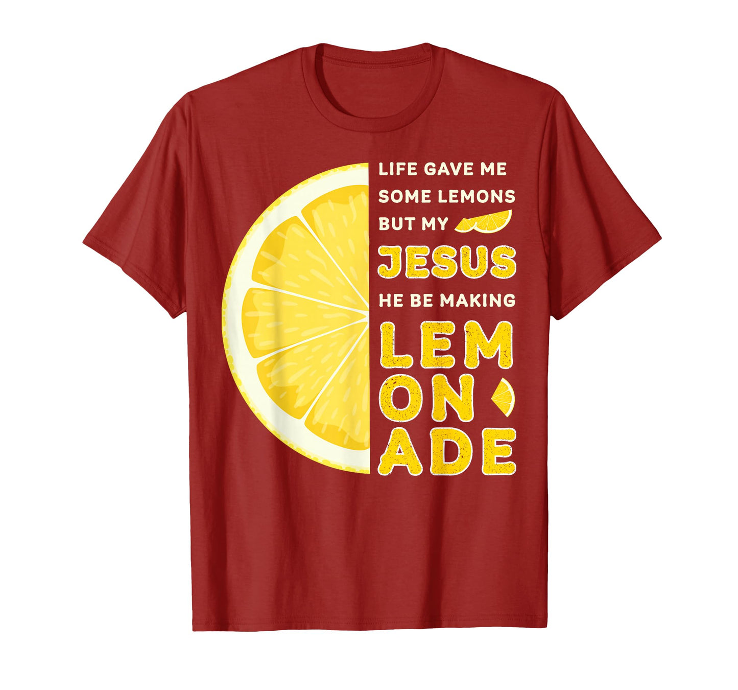 Life Gave Me Some Lemons But My Jesus He Be Making Lemonade T-Shirt