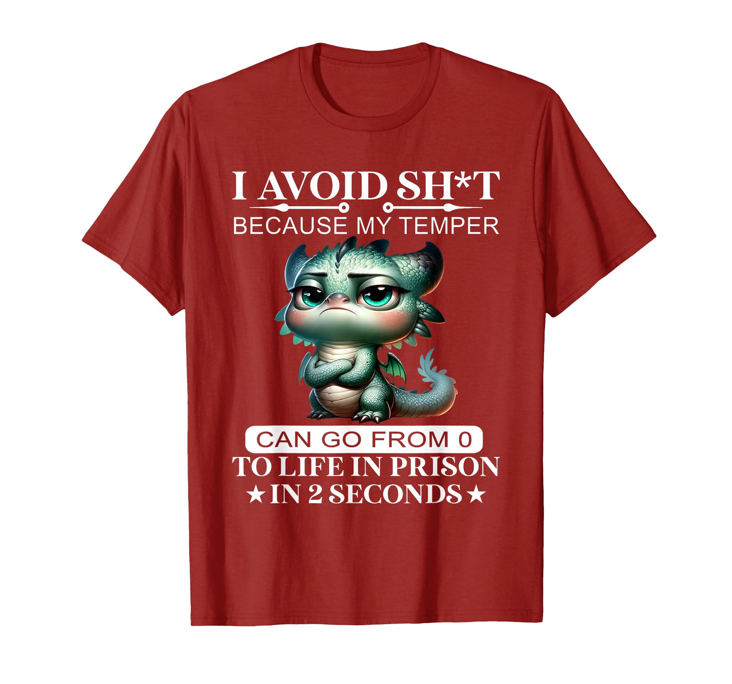 I Avoid Sht Because My Temper Can Go From 0 To Like Prison T-Shirt
