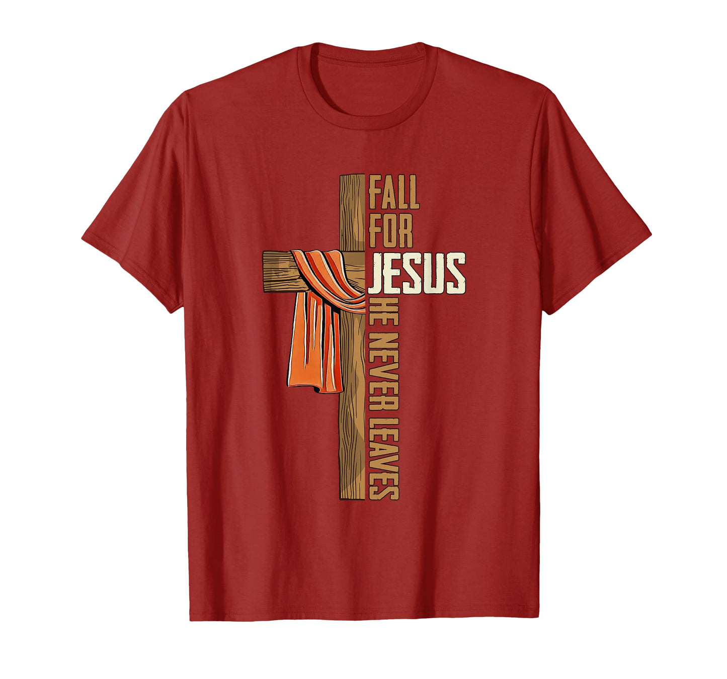 Fall for Jesus He Never Leaves Autumn Christian Faith Cross T-Shirt
