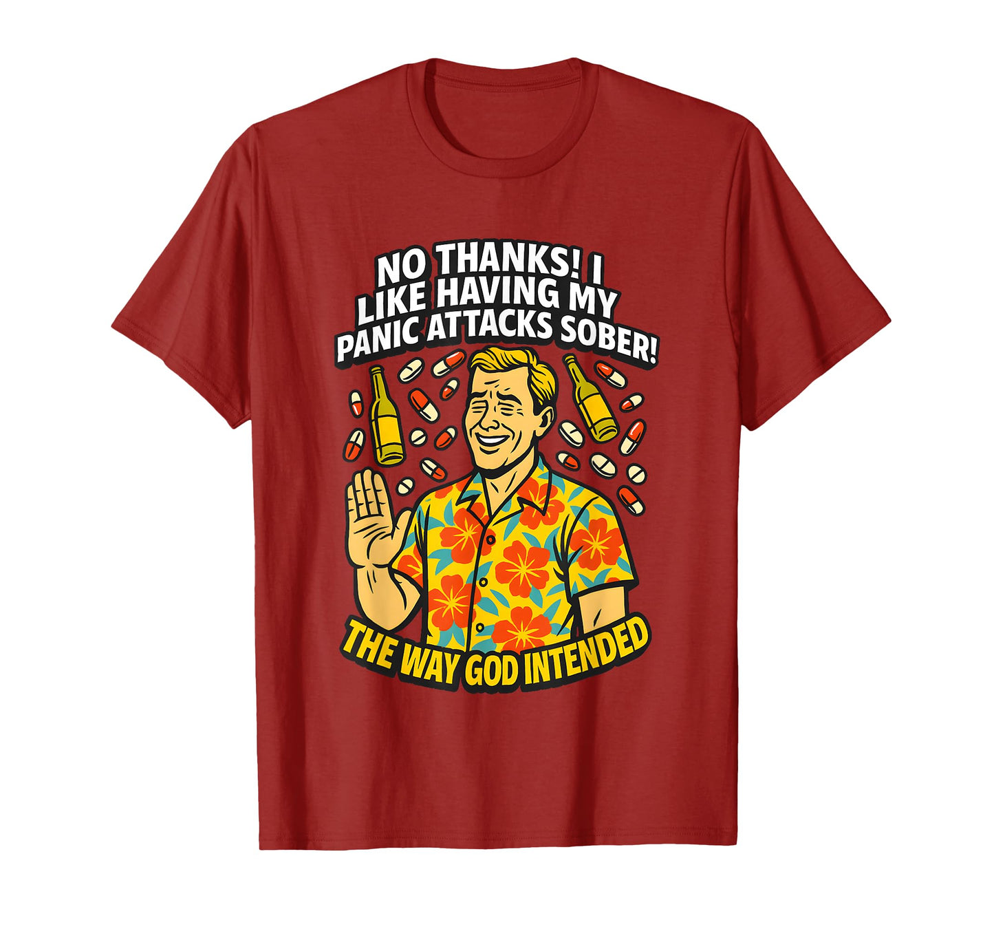 No Thanks I Like Having My Panic Attacks Sober The Way God T-Shirt
