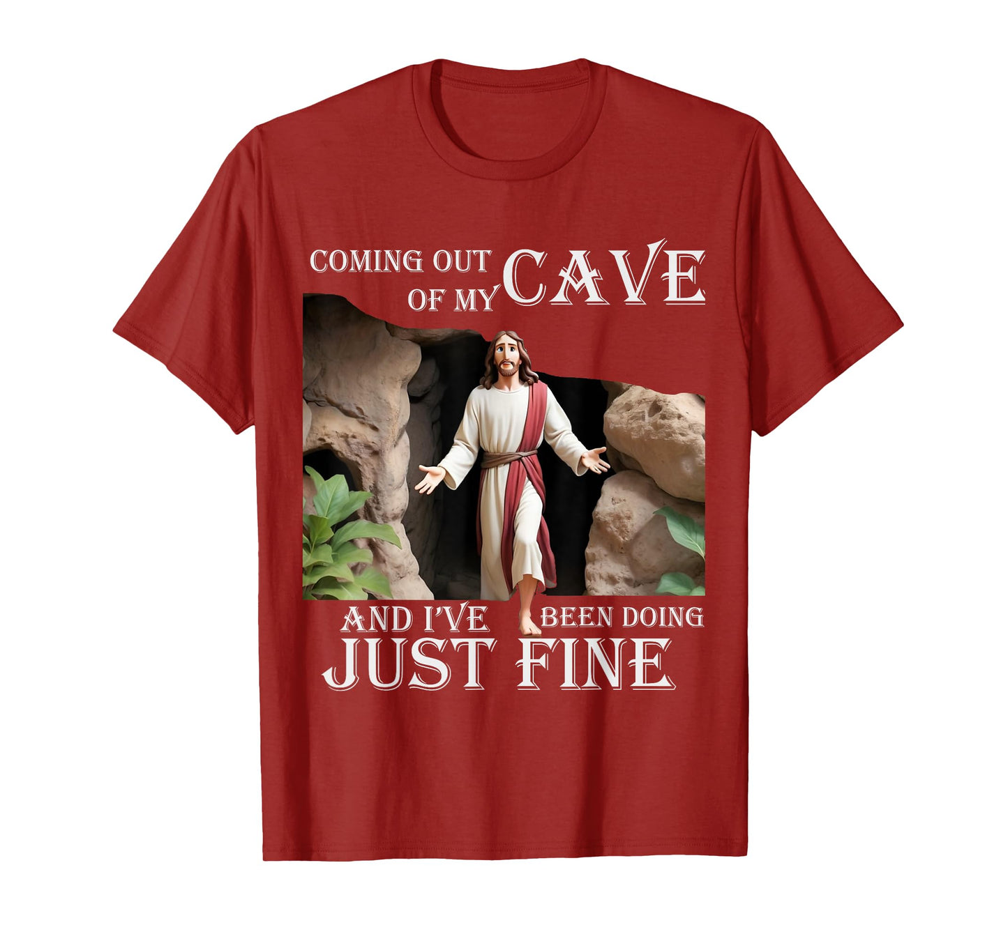 Jesus Coming Out Of My Cave And I've Been Doing Just Fine T-Shirt