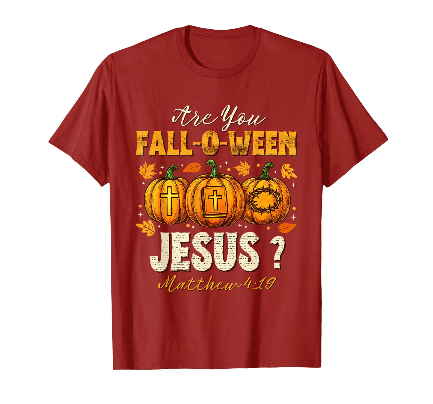 are You Fall-O-Ween Jesus Christian Autumn Pumpkin Halloween T-Shirt